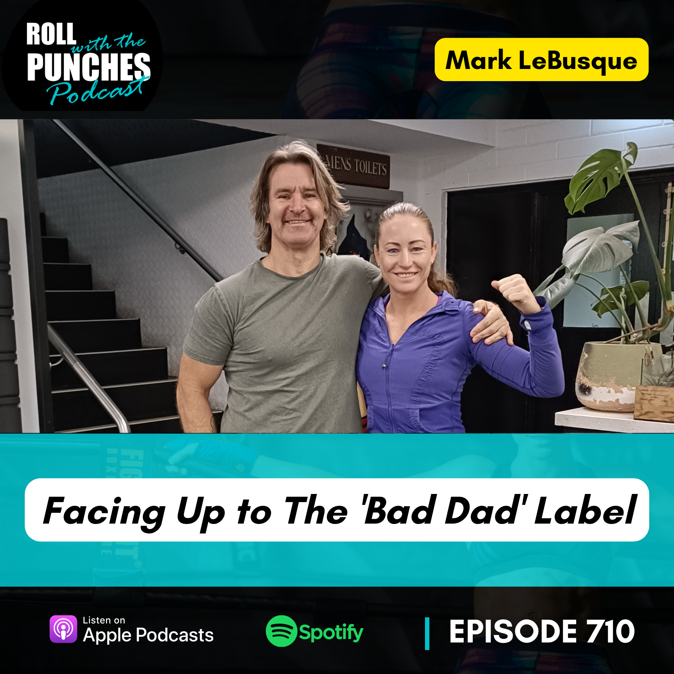 Facing Up to The 'Bad Dad' Label | Mark LeBusque - 710