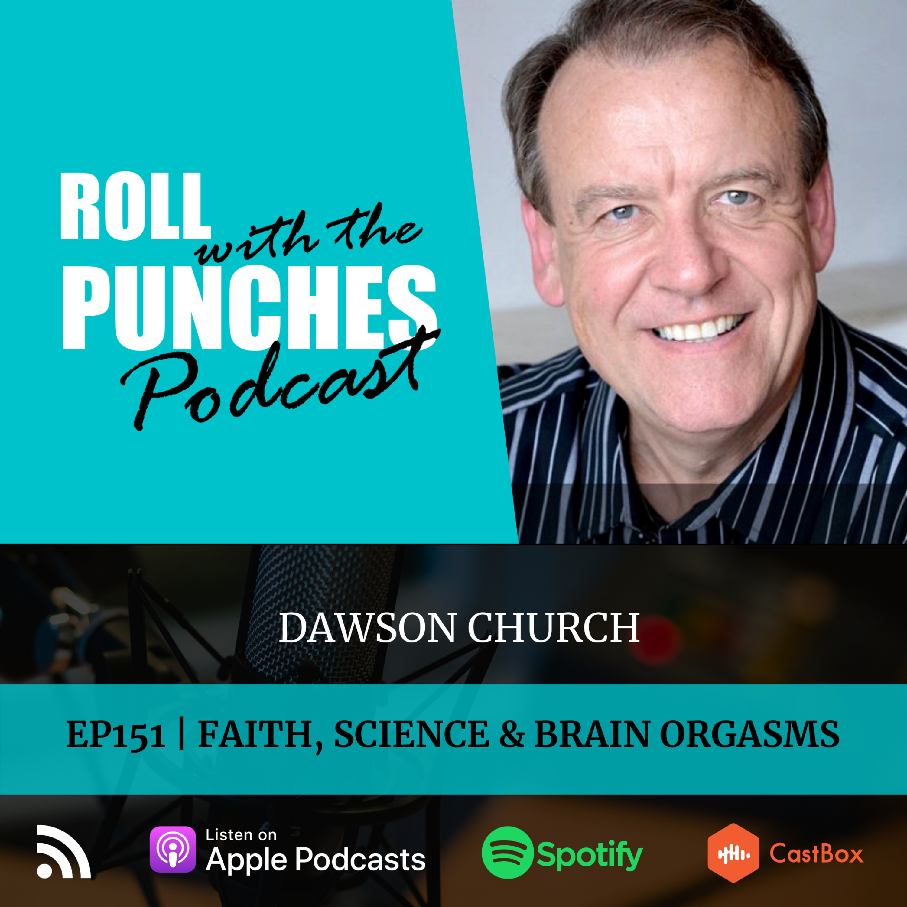 EP151 Faith, Science & Brain Orgasms | Dawson Church