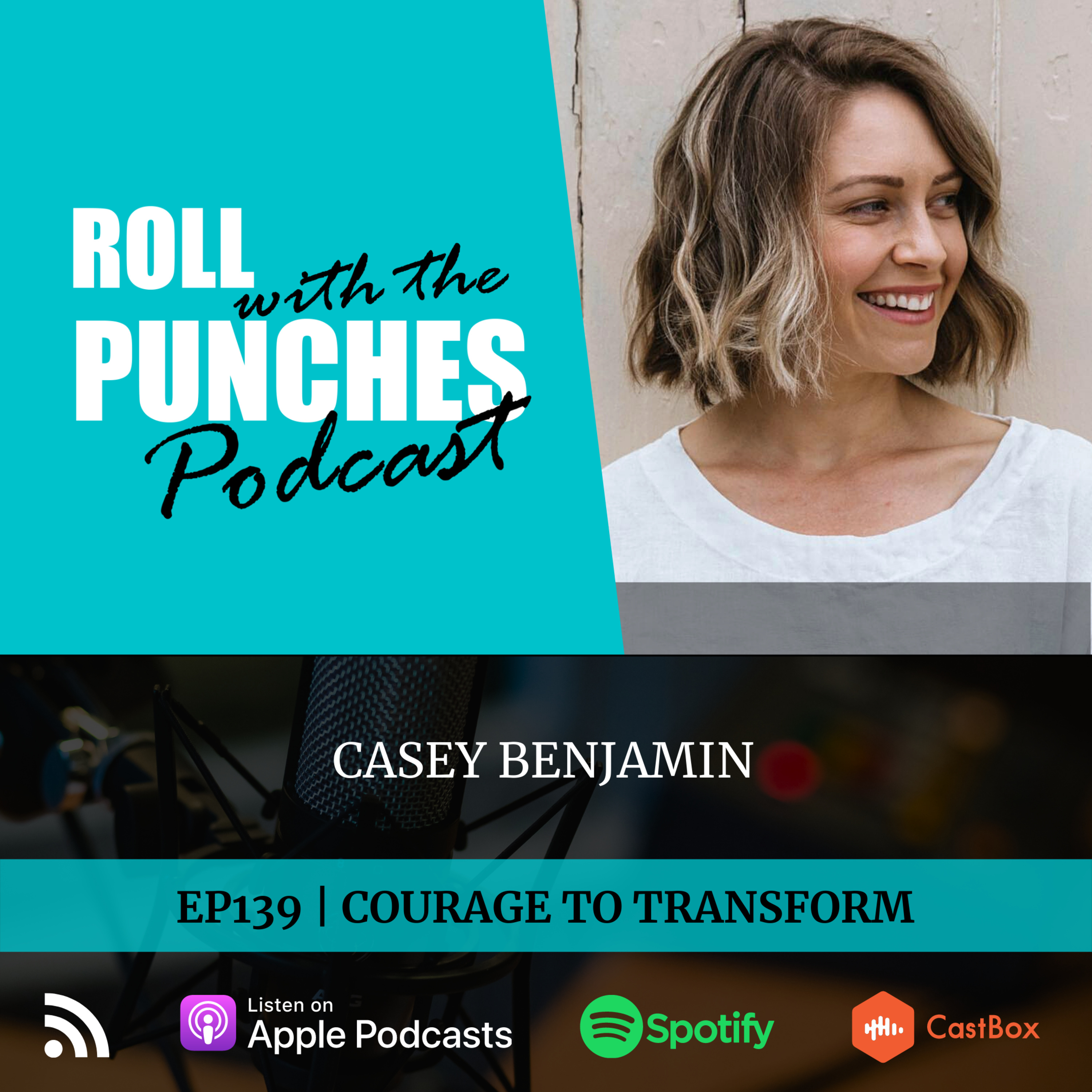 EP139 Courage To Transform | Casey Benjamin