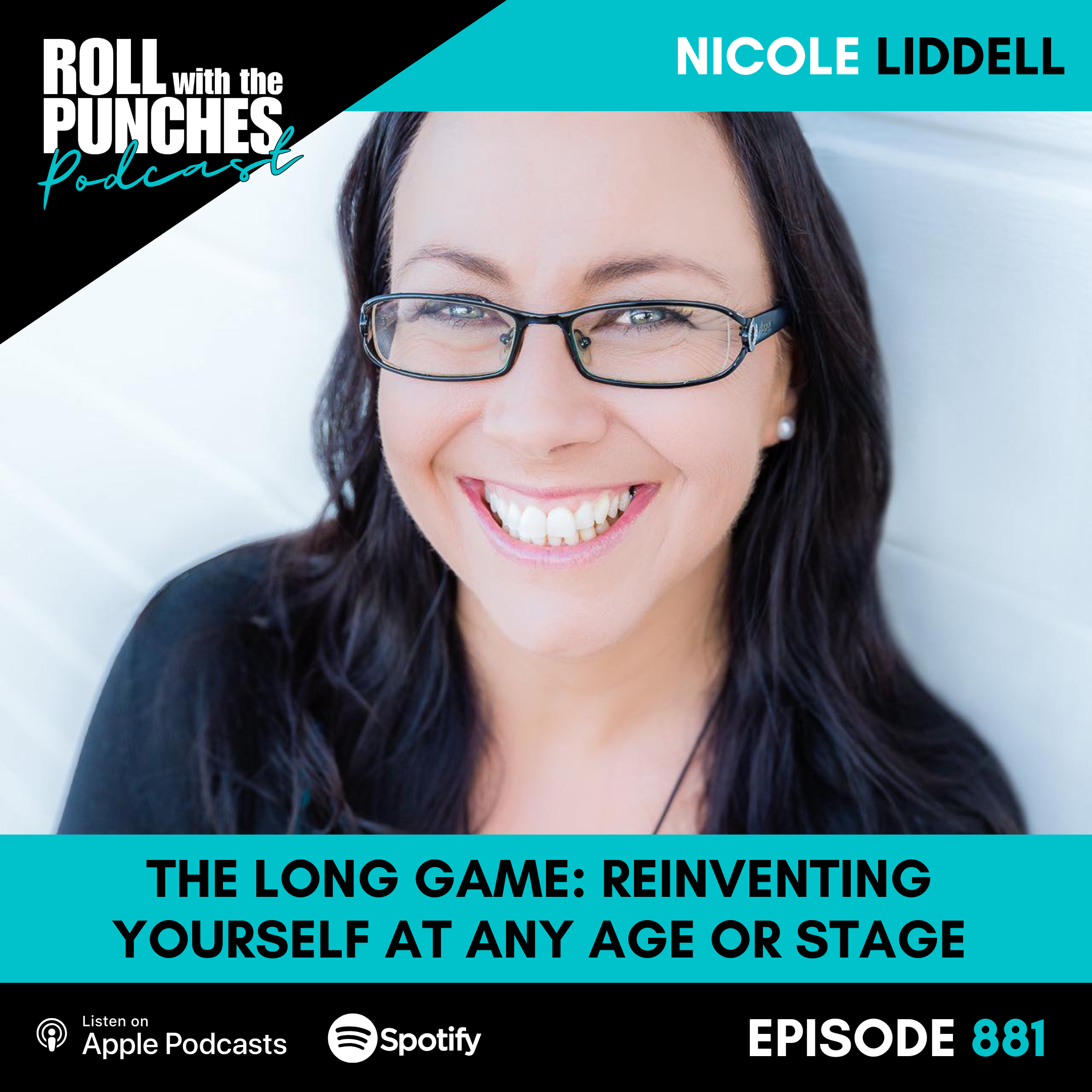 The Long Game: Reinventing Yourself at Any Age or Stage | Nicole Liddell - 881