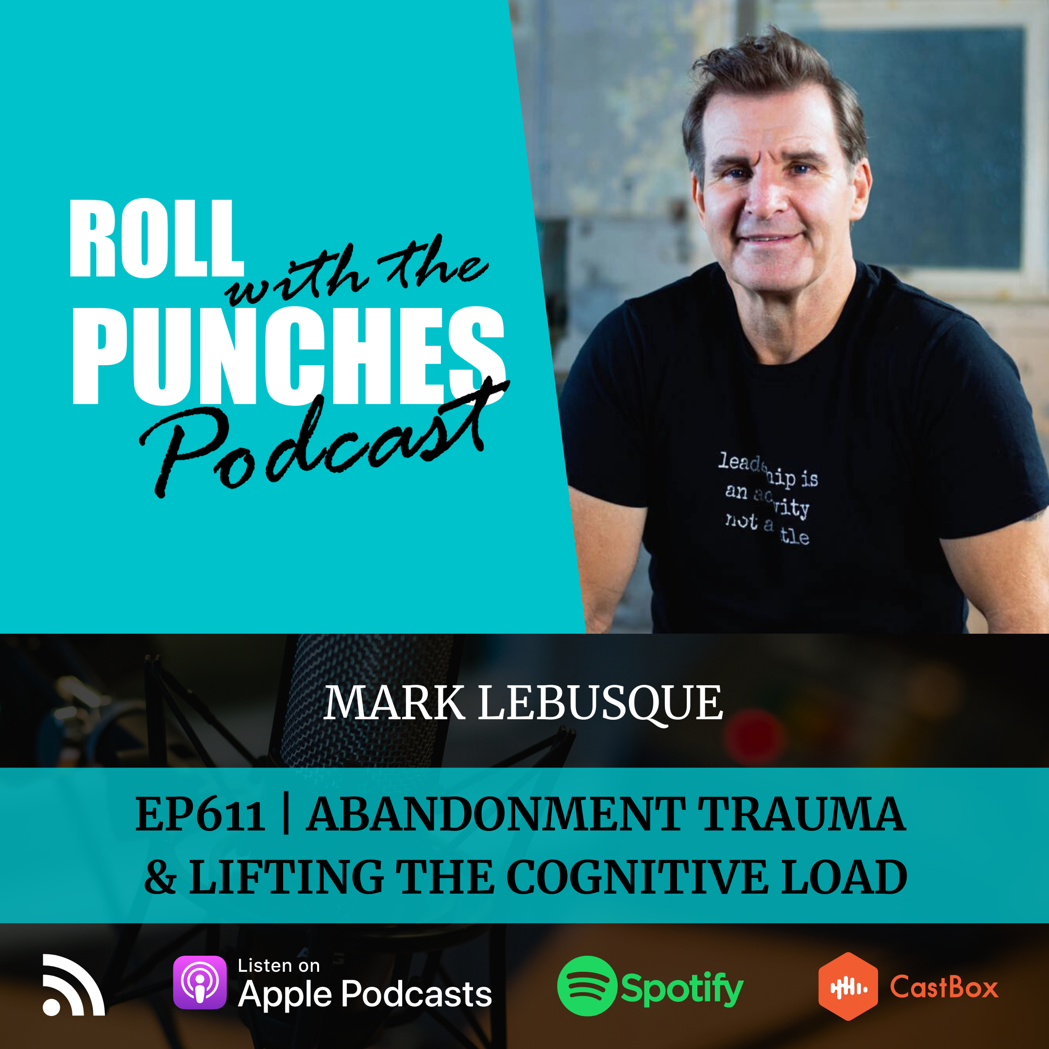 Abandonment Trauma & Lifting The Cognitive Load | Mark LeBusque - 611