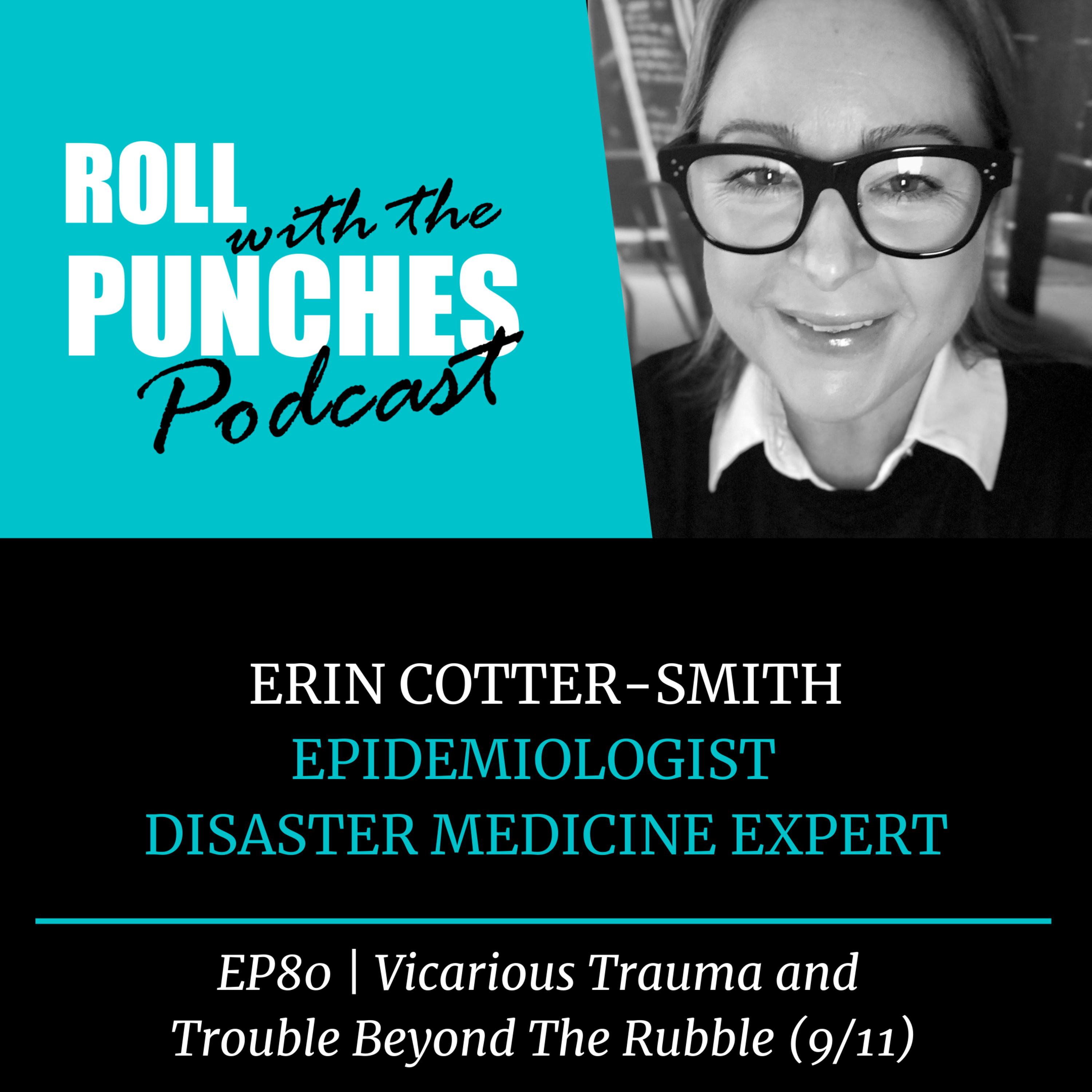 EP80 Vicarious Trauma And Trouble Beyond The Rubble (9/11) | Erin Cotter-Smith