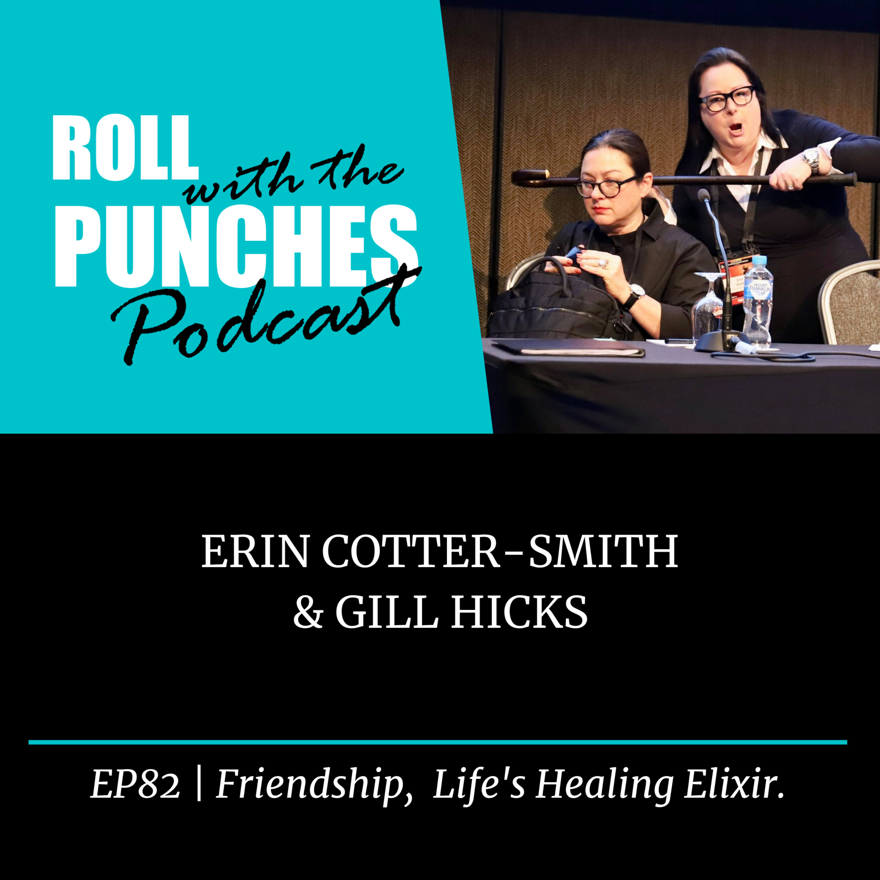 EP82 Friendship, Life's Healing Elixir | Erin Cotter-Smith & Gill Hicks