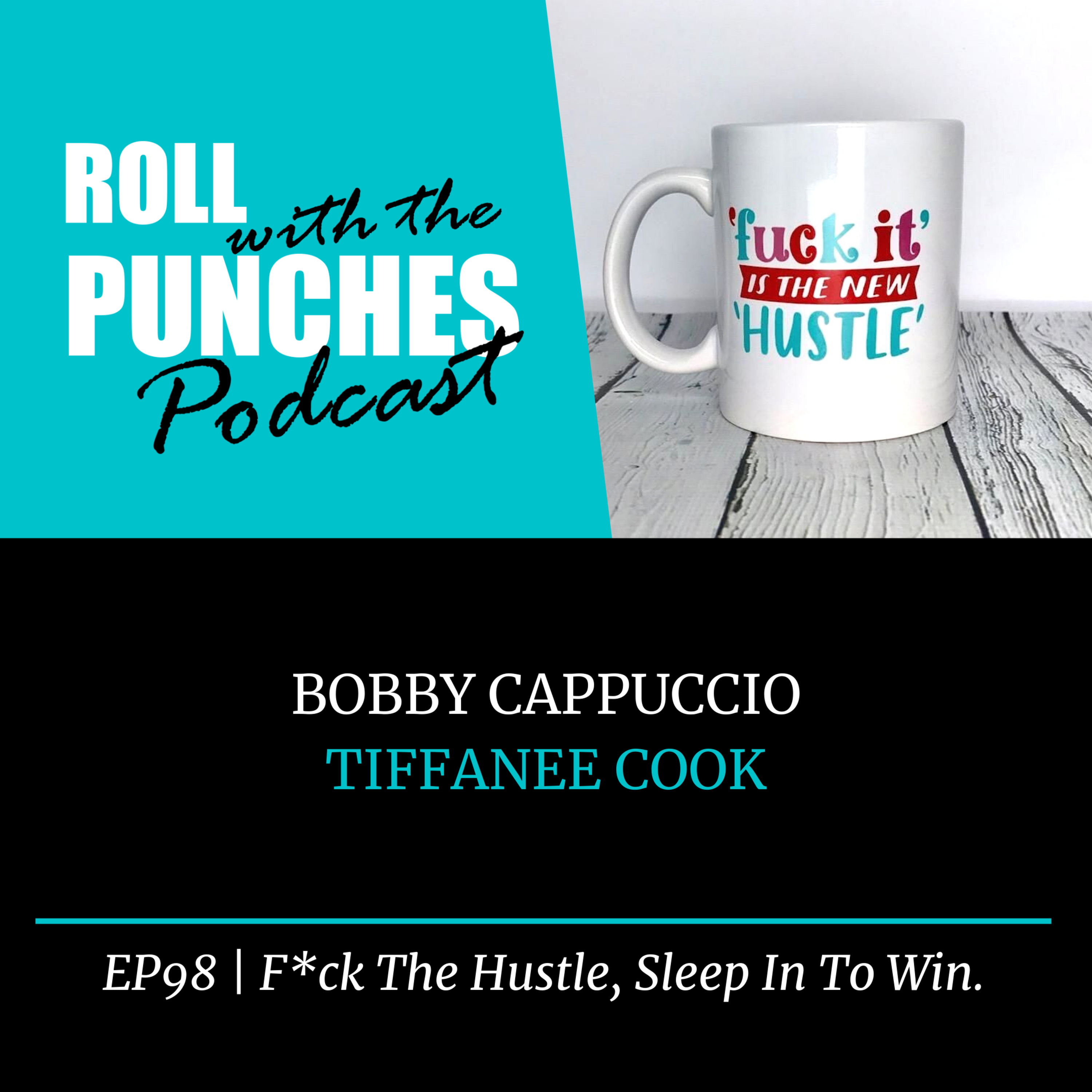 EP98 F*ck The Hustle, Sleep In To Win | Bobby Cappuccio