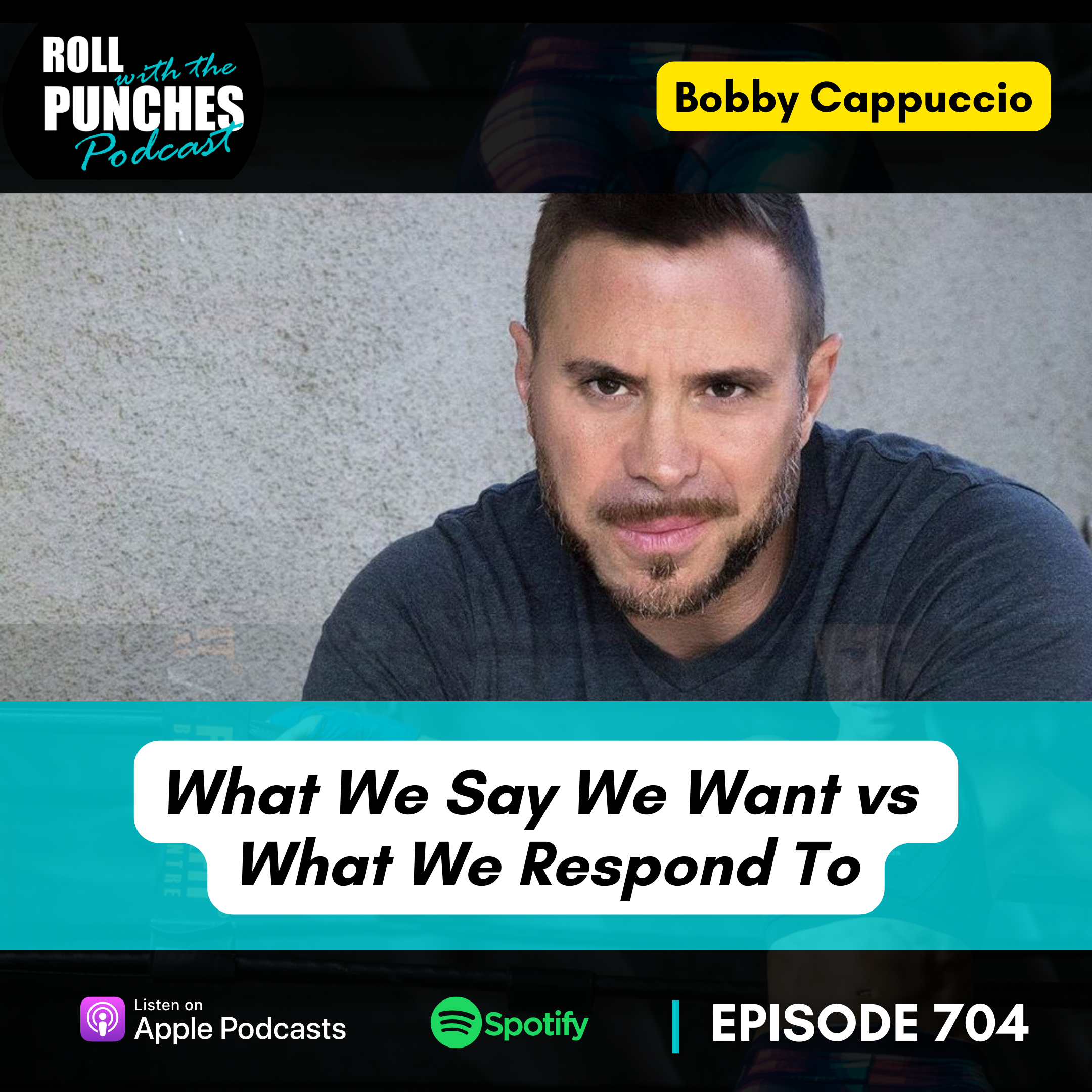 What We Say We Want vs What We Respond To | Bobby Cappuccio - 704