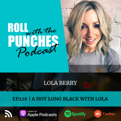 EP226 A Hot Long Black With Lola | Lola Berry