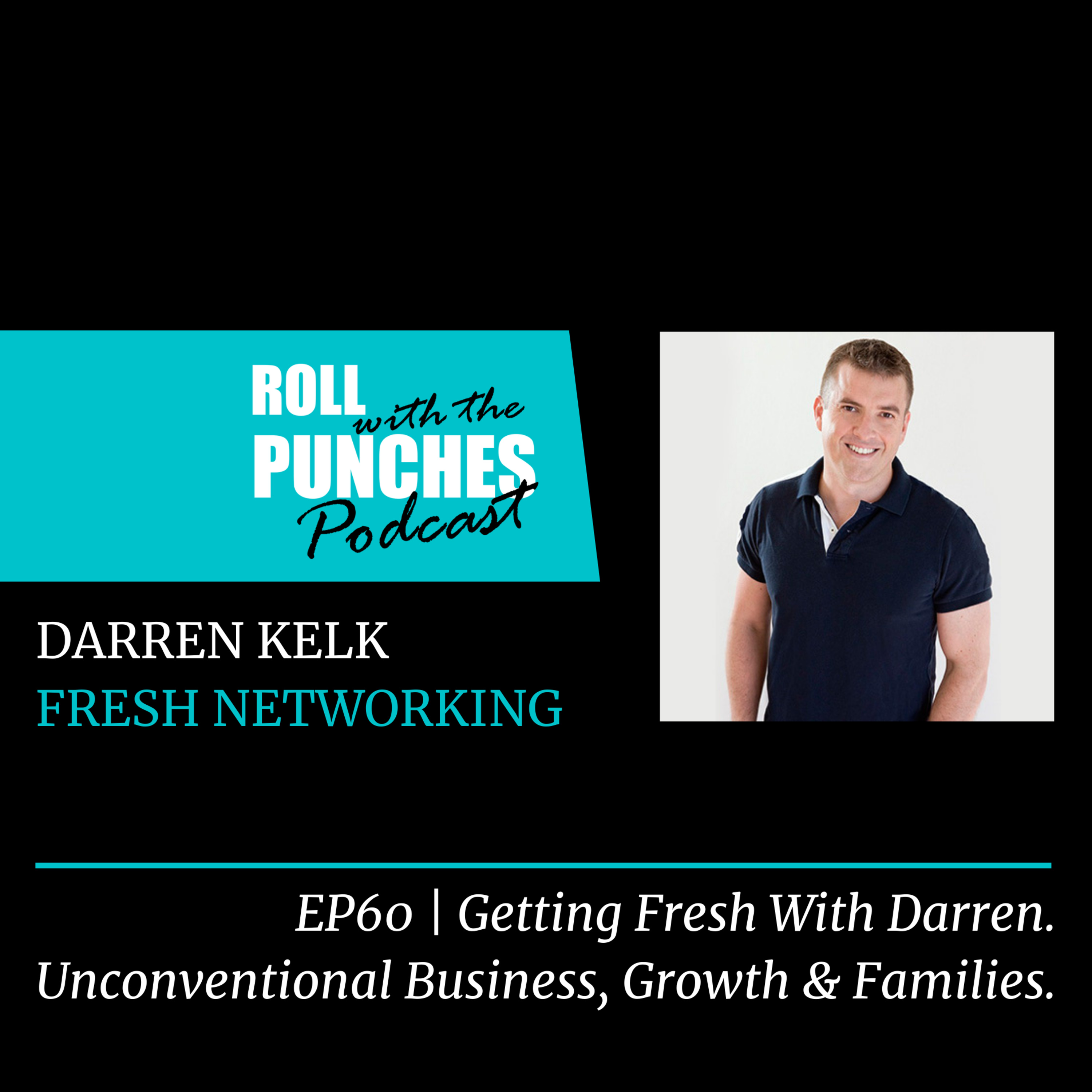 EP60 Business, Networking, Growth & Family Stuff | Darren Kelk