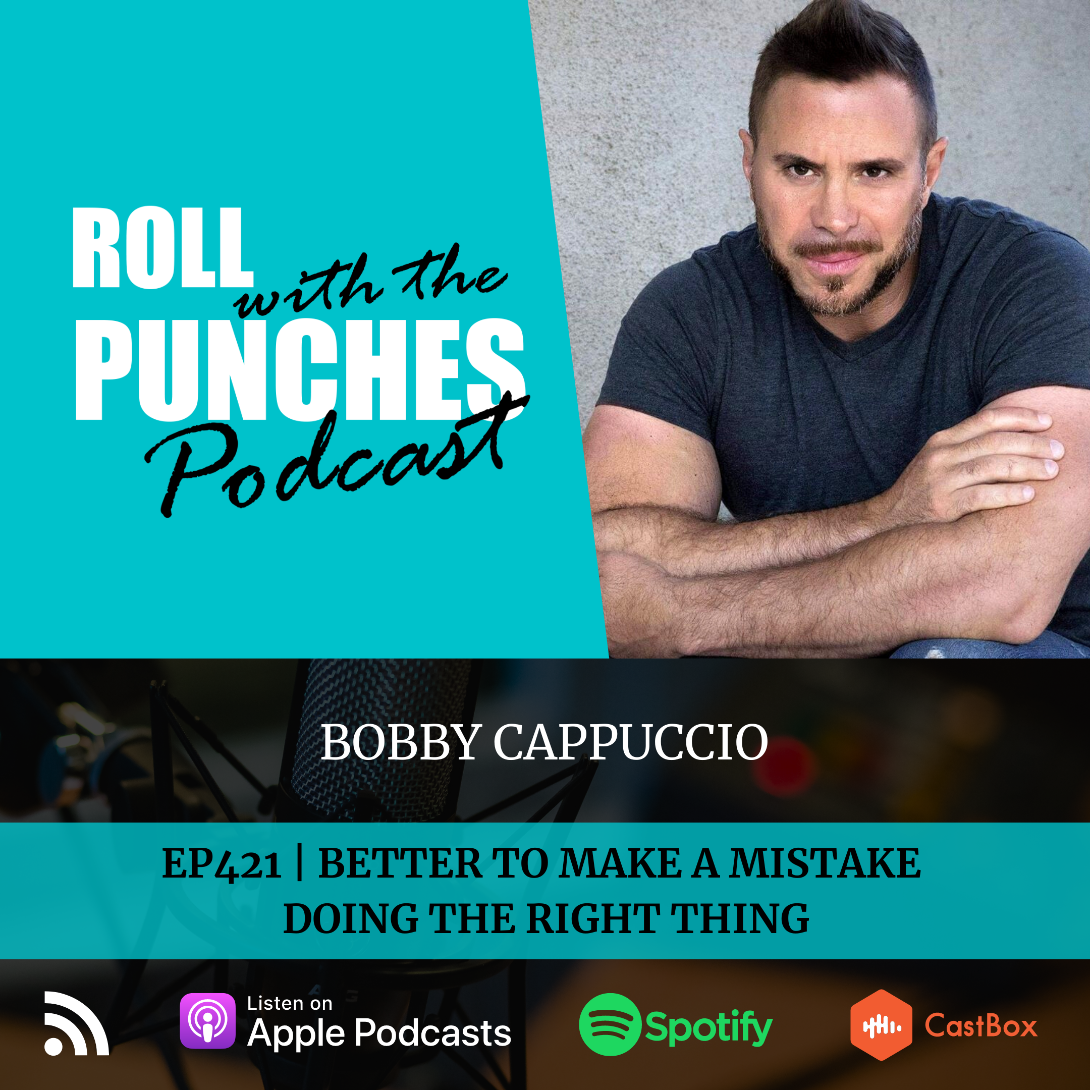 Better To Make A Mistake Doing The Right Thing | Bobby Cappuccio - 421