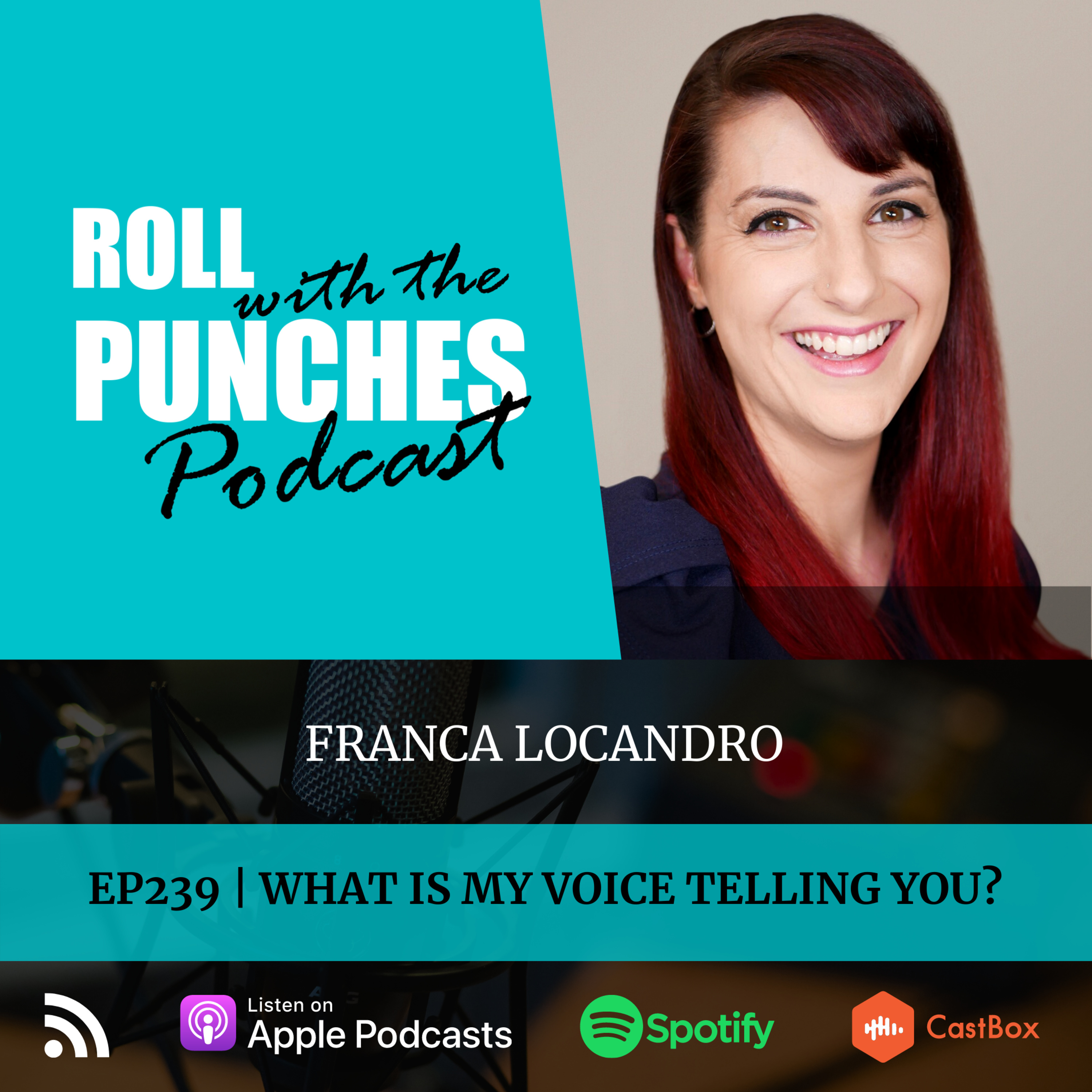 EP239 What Is My Voice Telling You? | Franca Locandro