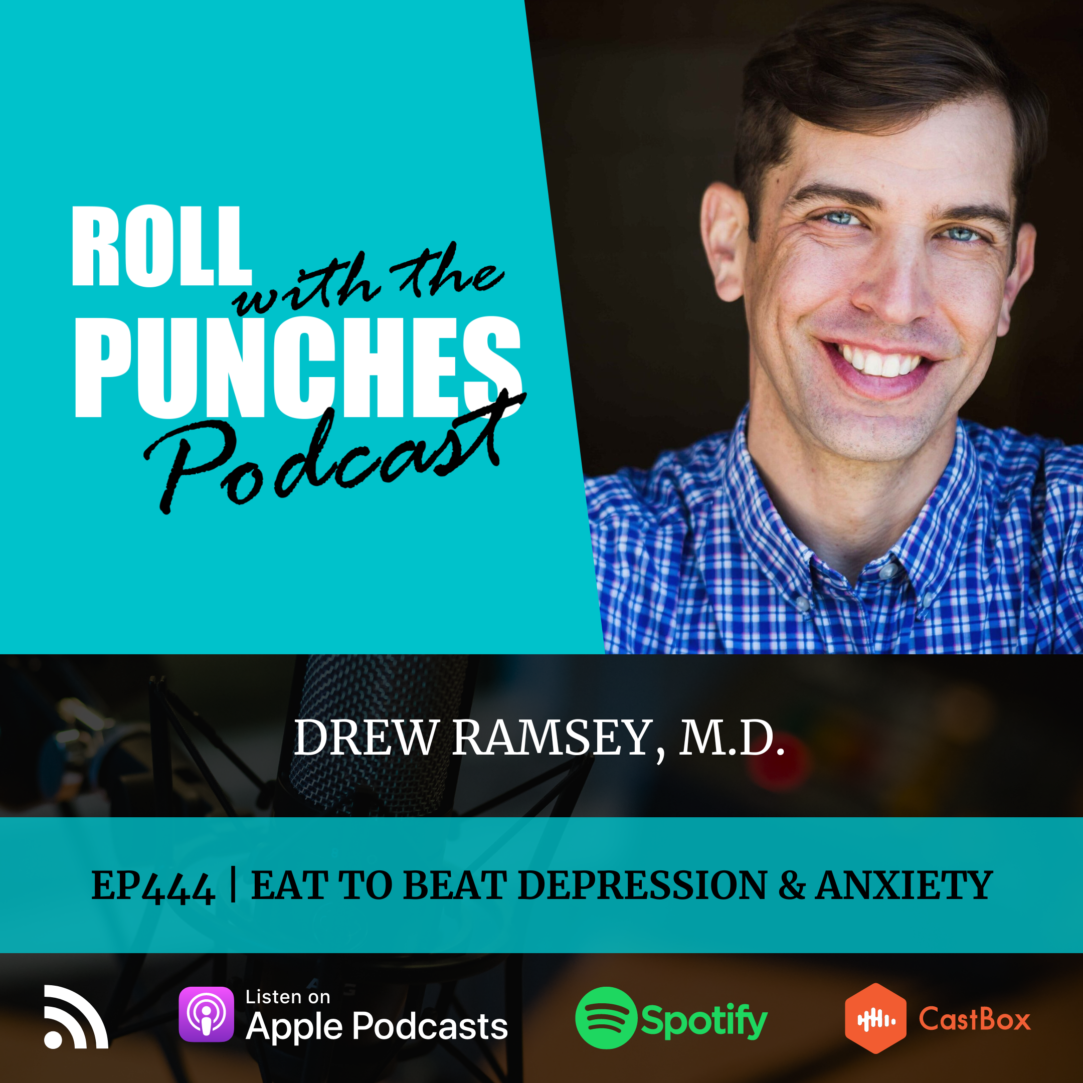 Eat To Beat Depression & Anxiety | Drew Ramsey, M.D. - 444