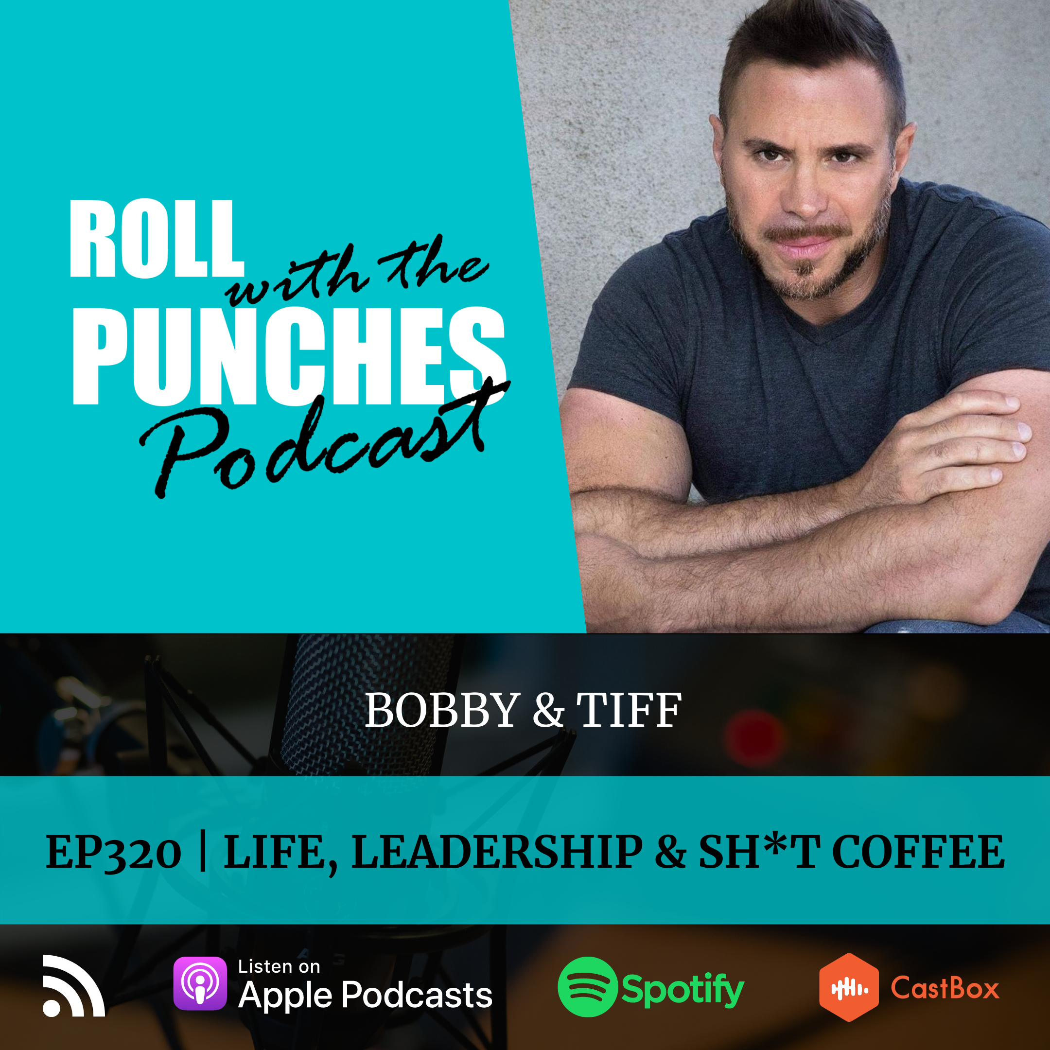 Life, Leadership & Sh*t Coffee | Bobby & Tiff - 320