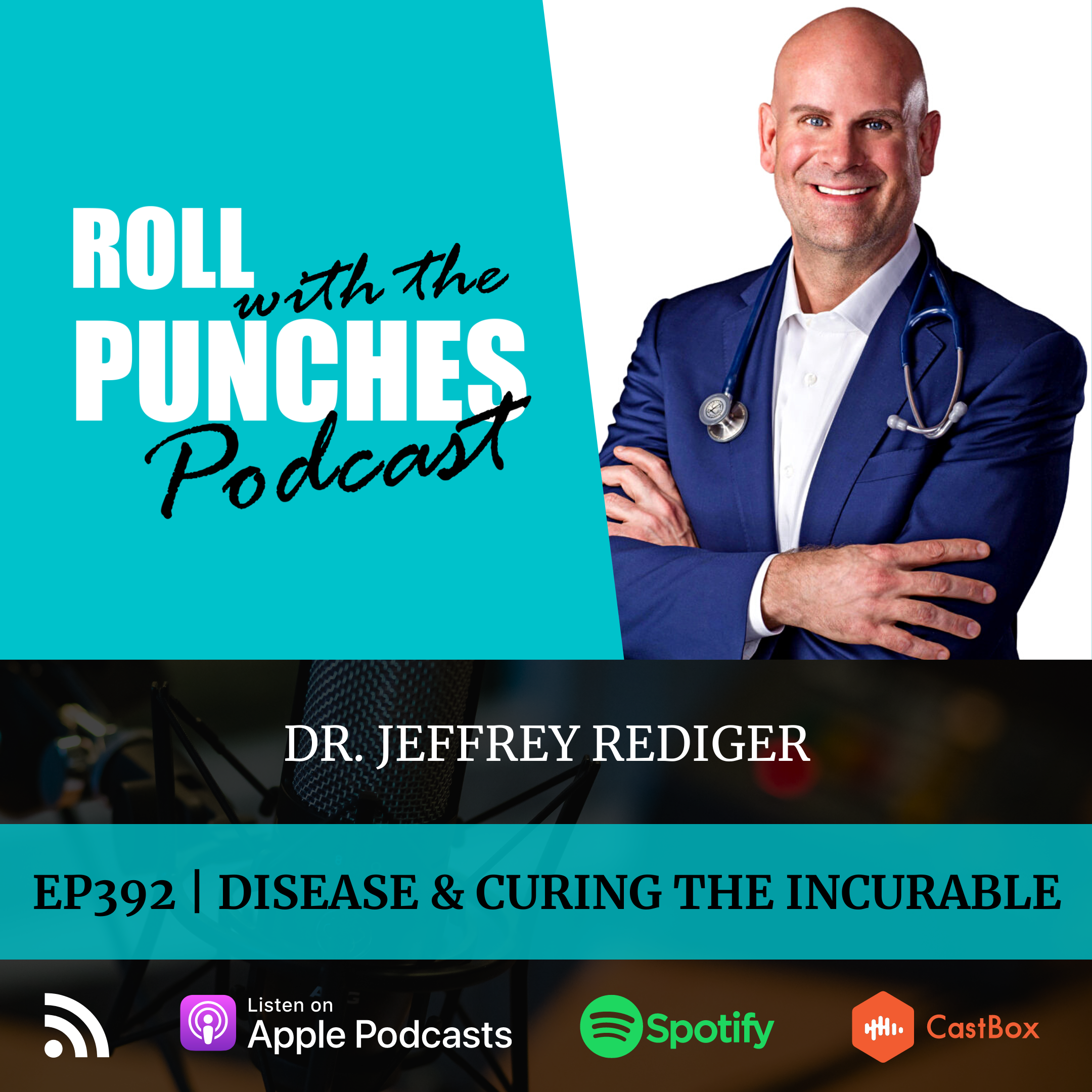 Disease & Curing The Incurable | Dr. Jeffrey Rediger - 392