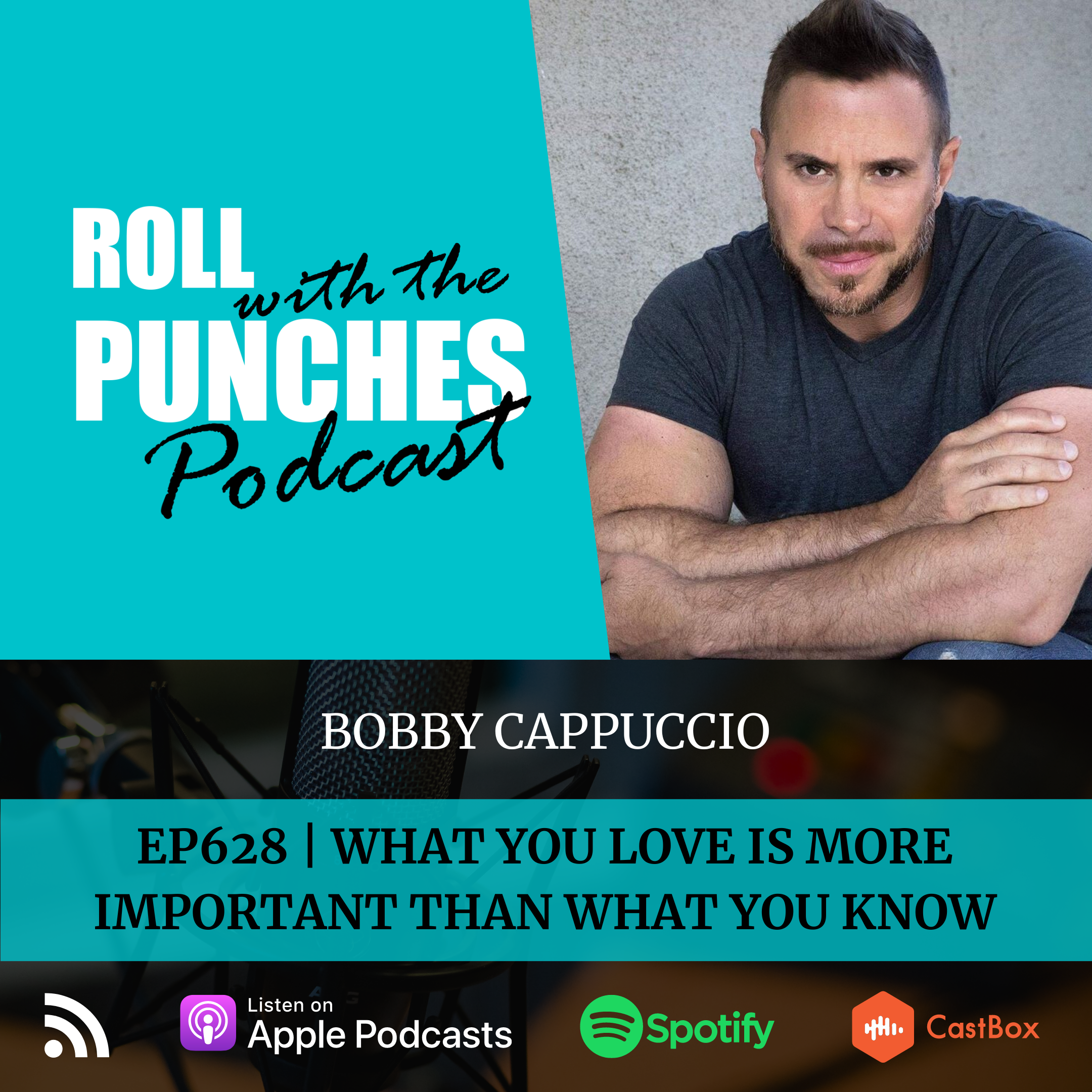 What You Love is More Important Than What You Know | Bobby Cappuccio - 628