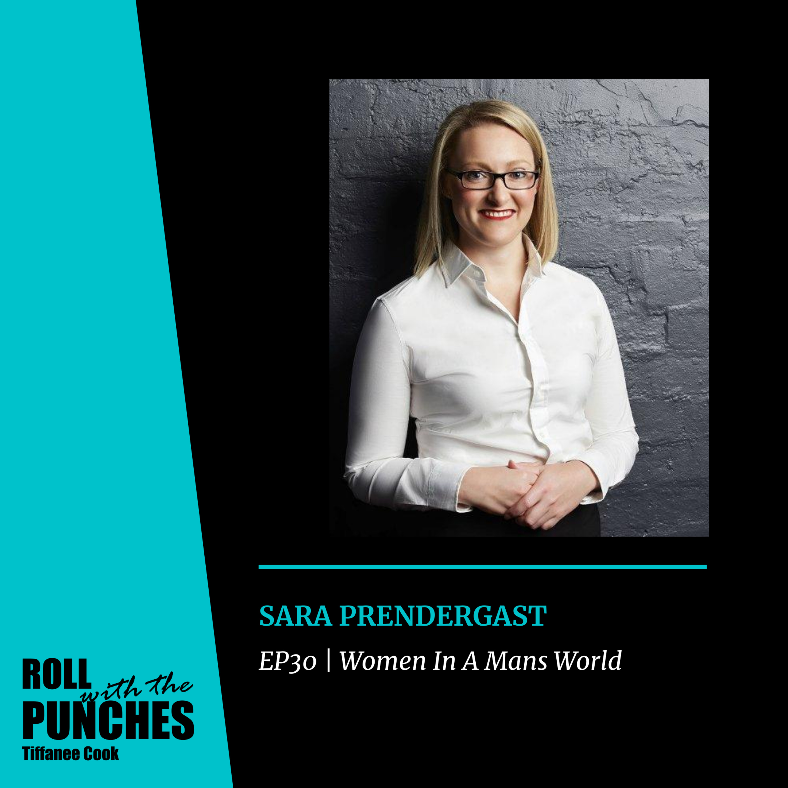 EP30 One Women In A Mans World | Sara Prendergast