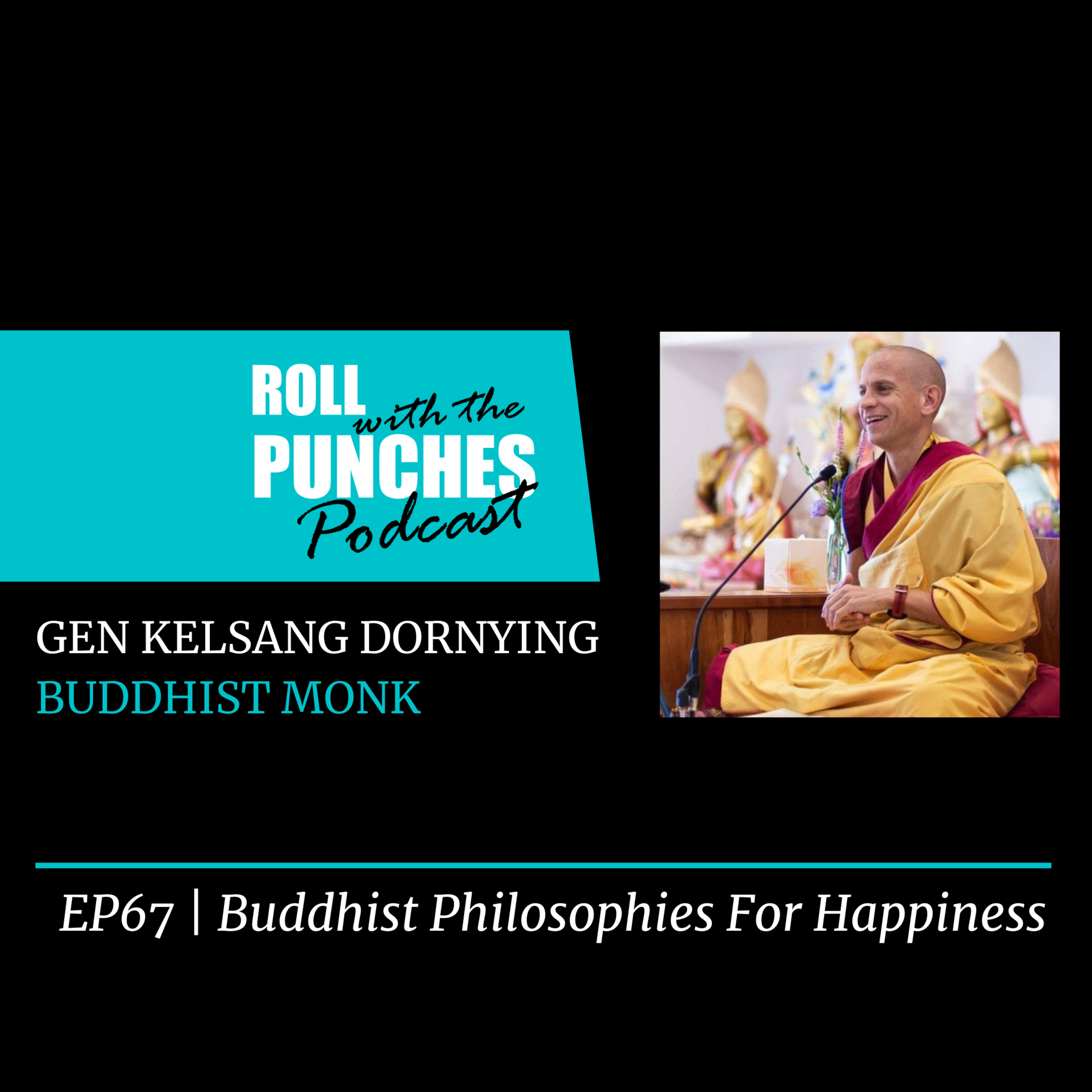 EP67 Buddhist Philosophies For Happiness | Gen Kelsang Dornying