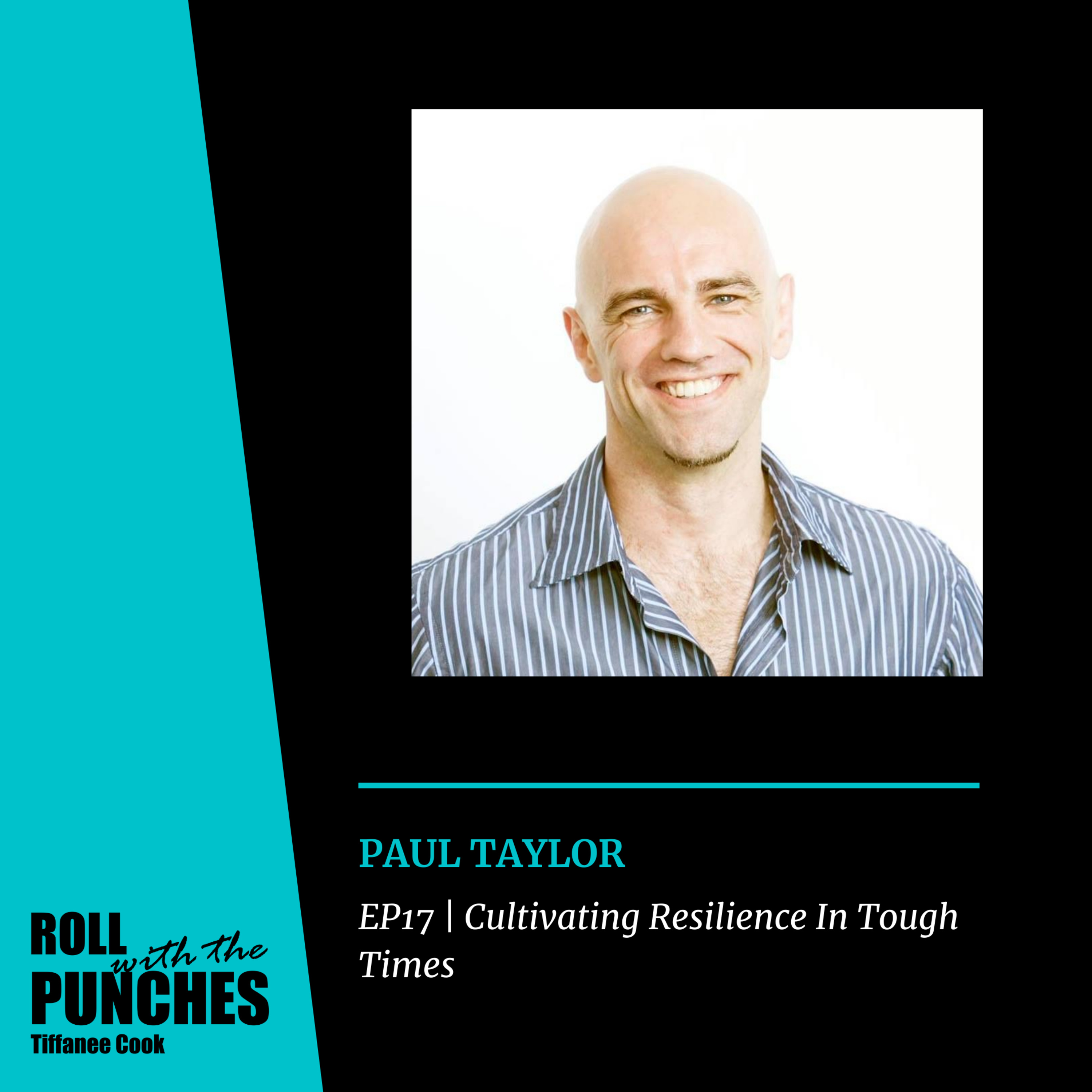 EP17 Cultivating Resilience For Tough Times | Paul Taylor