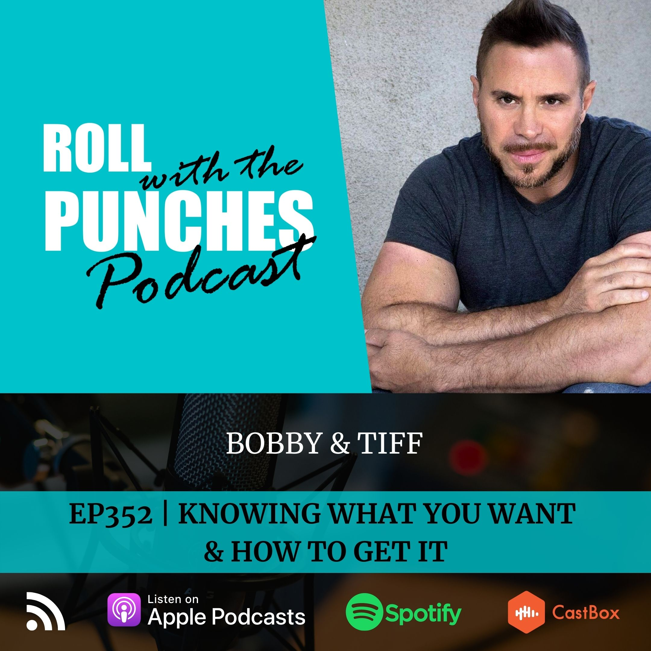 Knowing What You Want & How To Get It | Bobby Cappuccio - 352