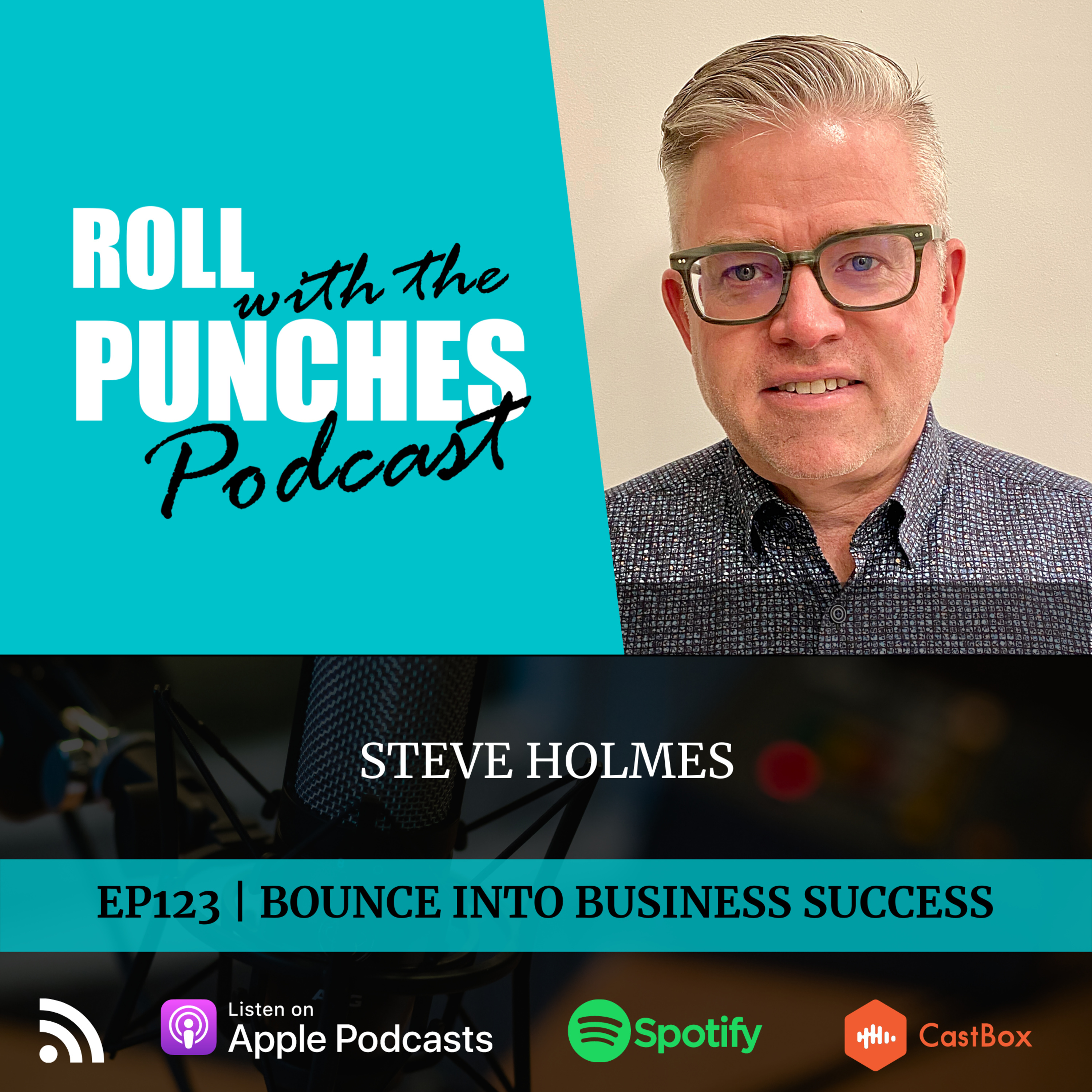 EP123 Bouncing Into Business Success | Steve Holmes
