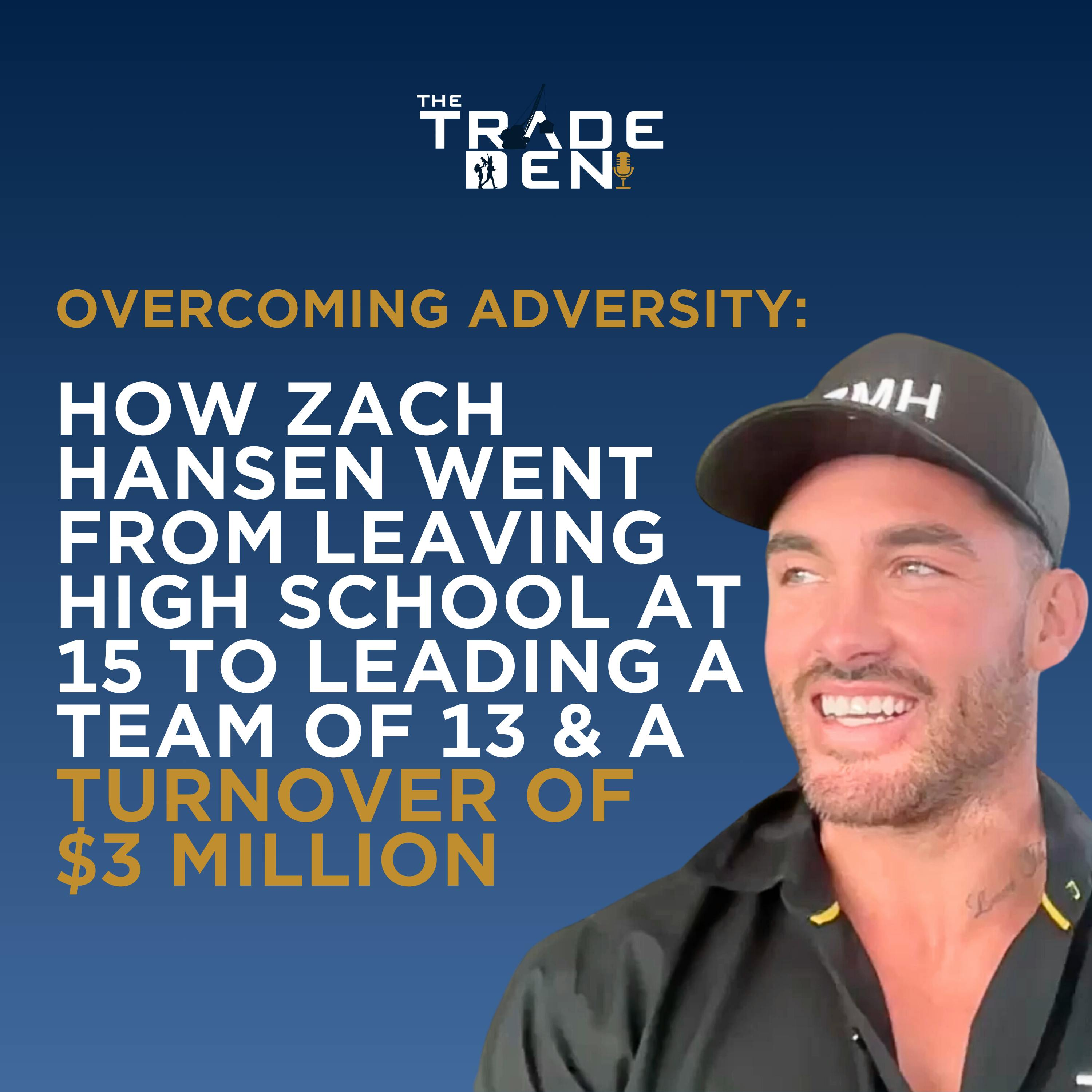 26. Overcoming Adversity: How Zach Hansen Went from Leaving High School at 15 to Leading a Team of 13 &  a Turnover of $3 Million