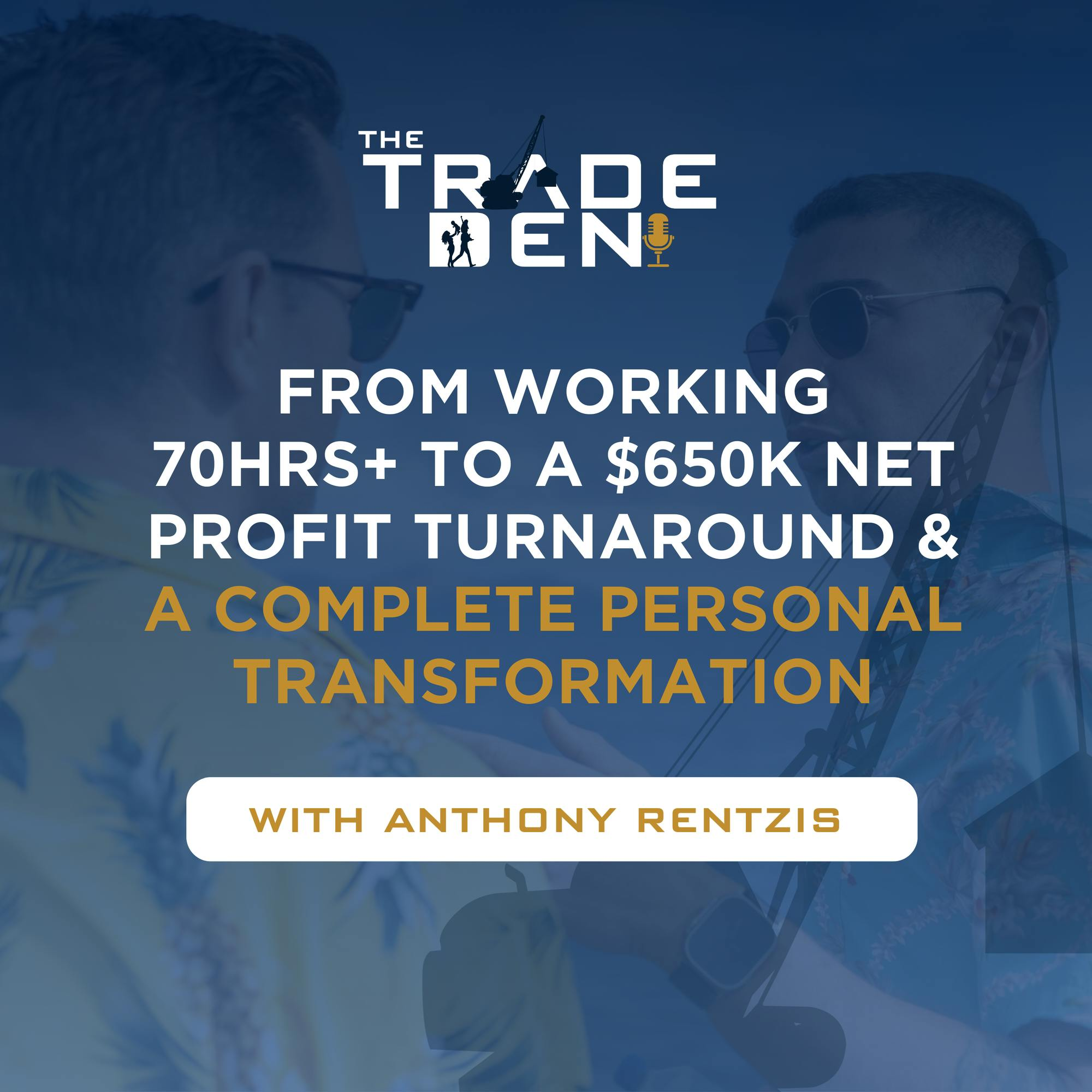 9. From Working 70hrs+ to a $650K Net Profit Turnaround & A Complete Personal Transformation with Anthony Rentzis