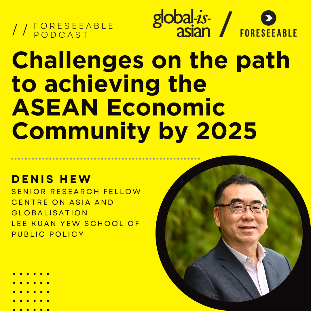 Foreseeable Podcast: Challenges on the path to achieving the ASEAN Economic Community by 2025