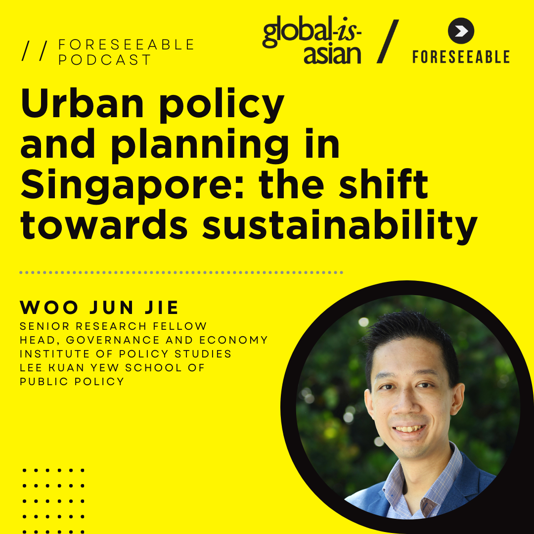 Foreseeable Podcast: Urban policy and planning in Singapore: the shift towards sustainability