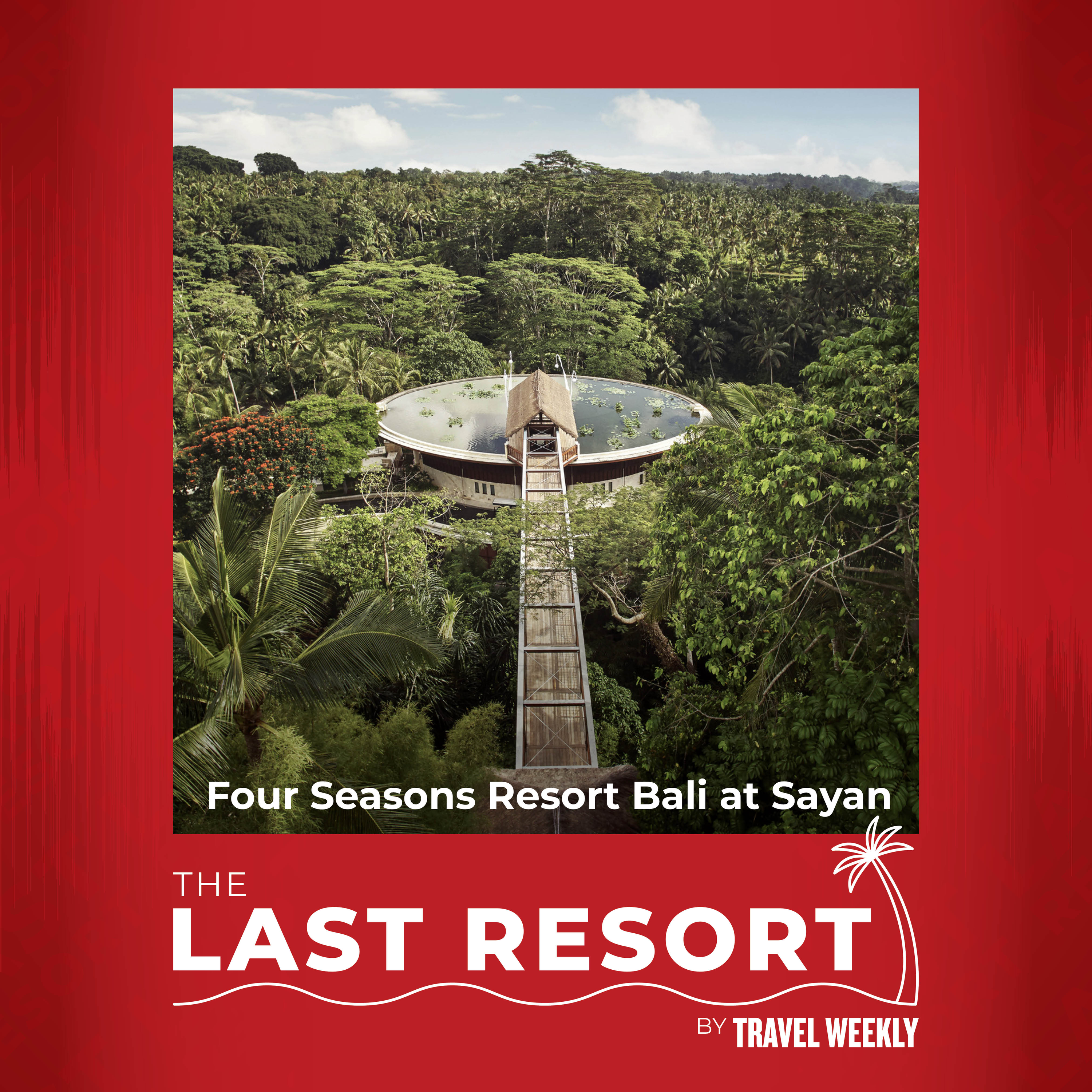 The Last Resort: Four Seasons Resorts Bali