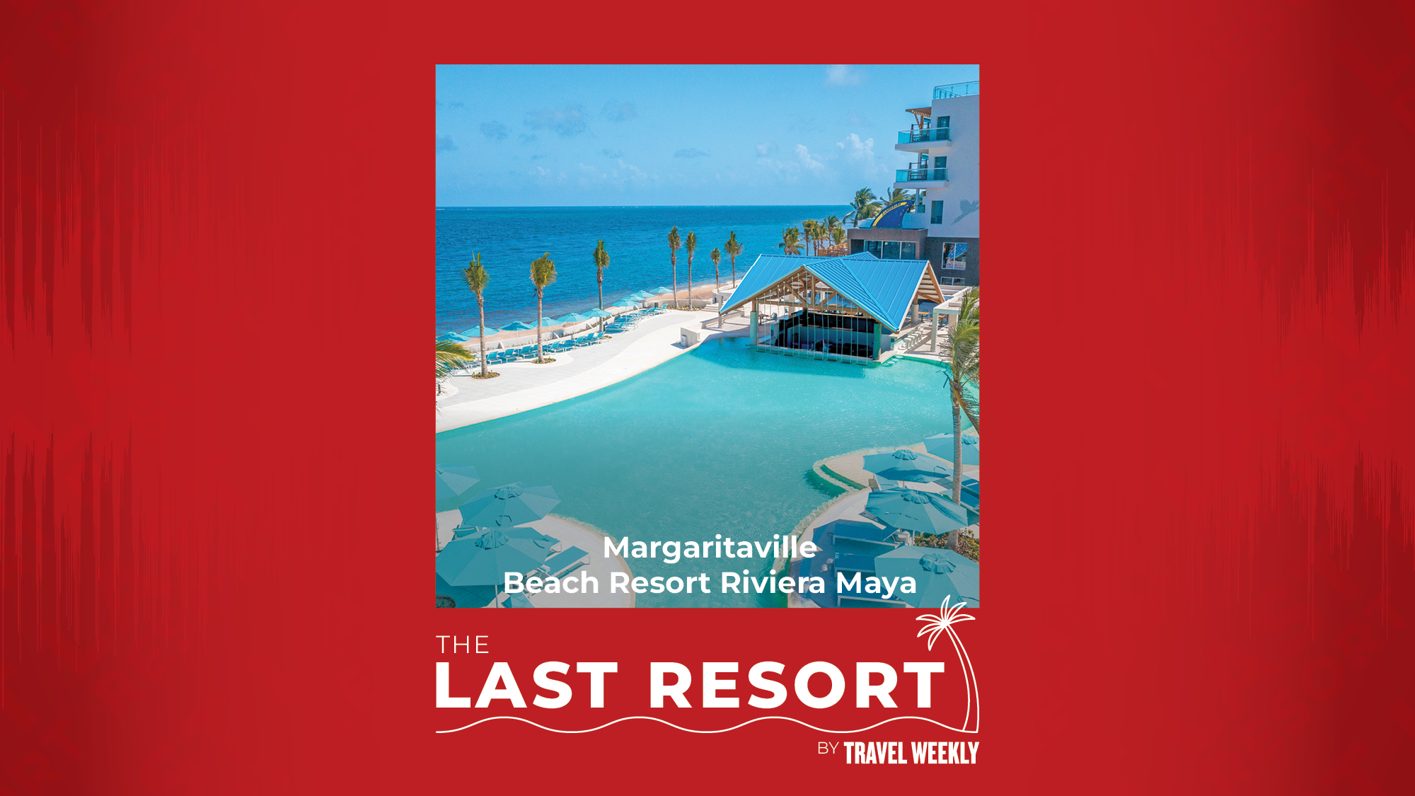 TLR Margaritaville Beach Resort Riviera Maya