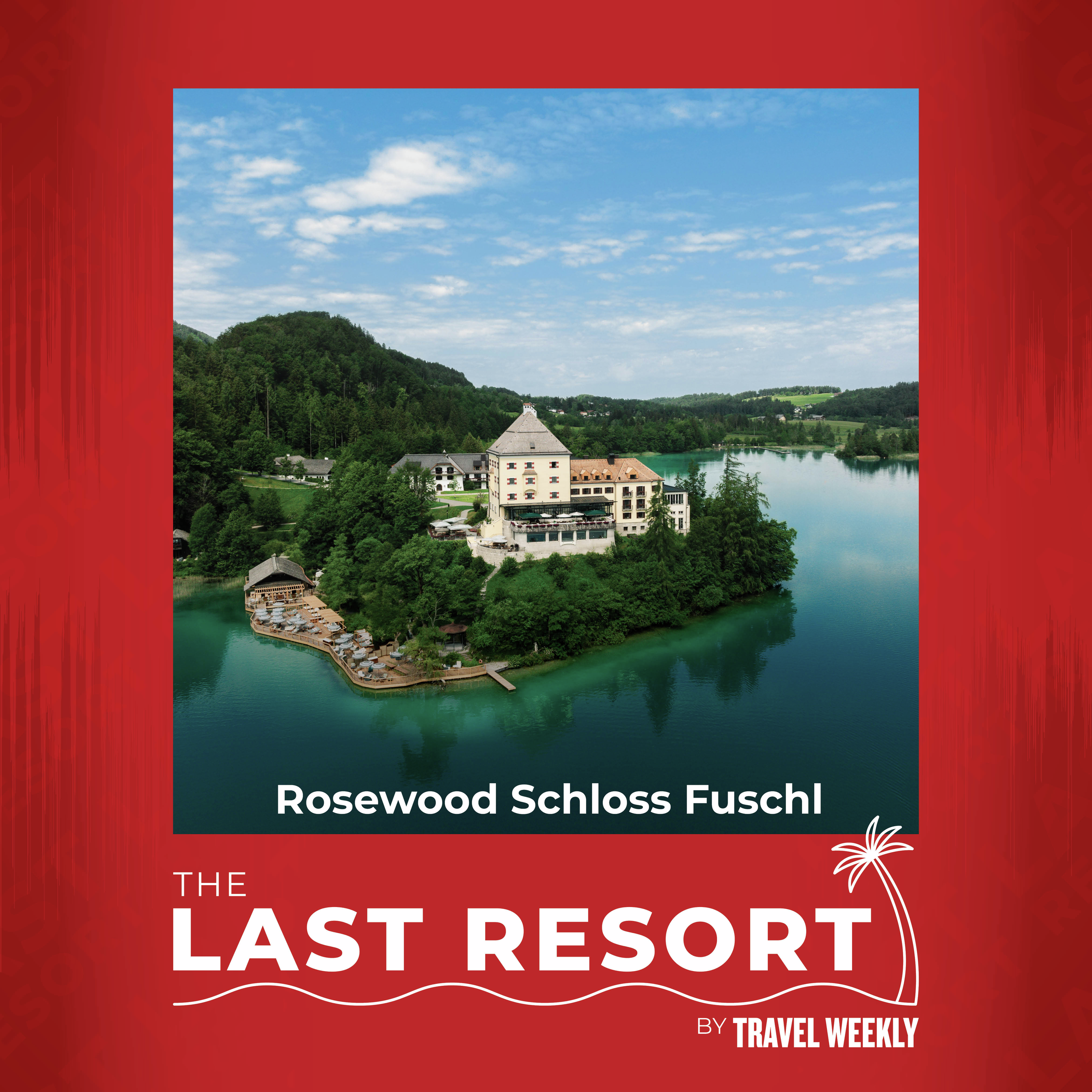 The Last Resort: Rosewood Schloss Fuschl