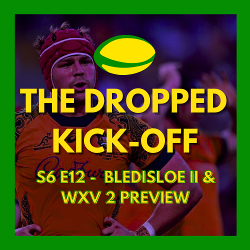 The Dropped Kick-Off 134 - Bledisloe II & WXV 2 Preview