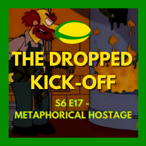 The Dropped Kick-Off 139 - Metaphorical Hostage