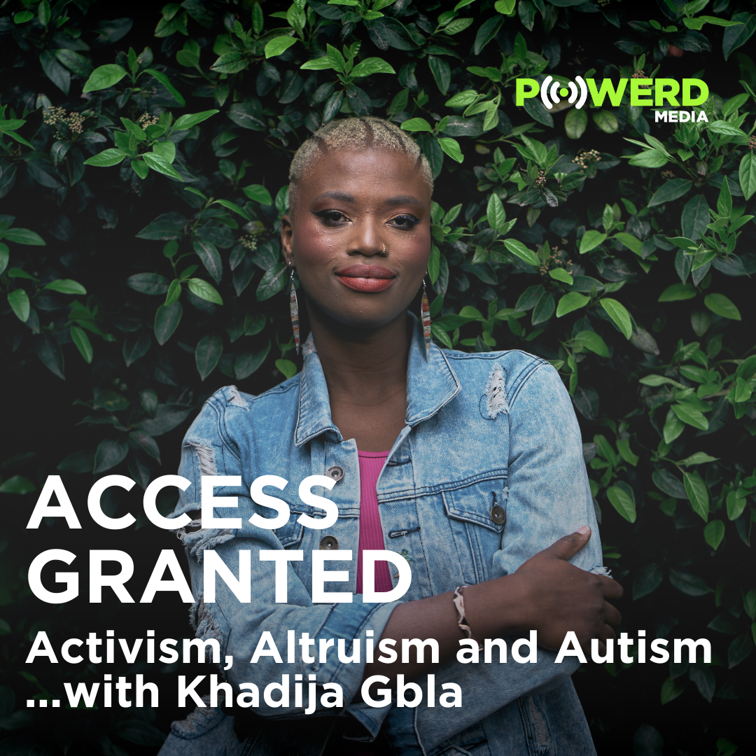 Activism, Altruism and Autism…With Khadija Gbla