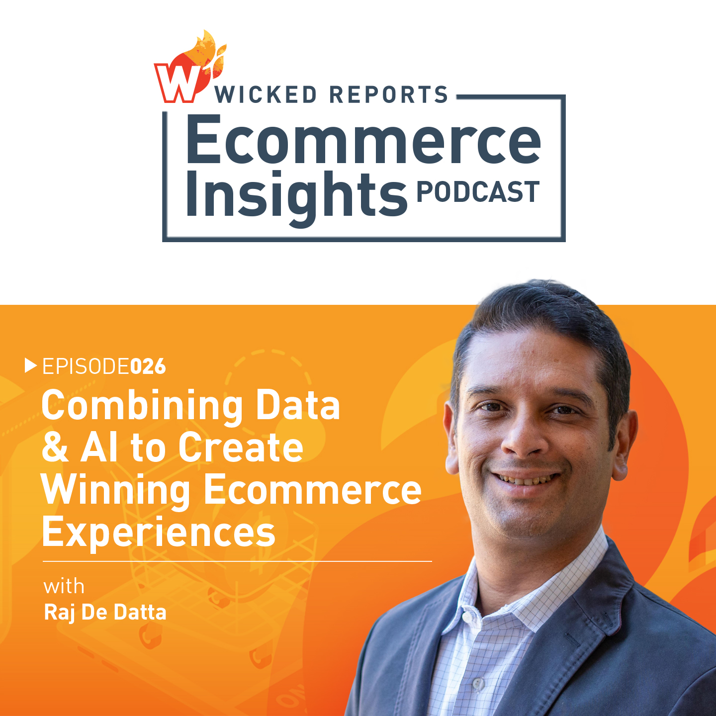 Combining Data & AI to Create Winning Ecommerce Experiences with Raj De Datta