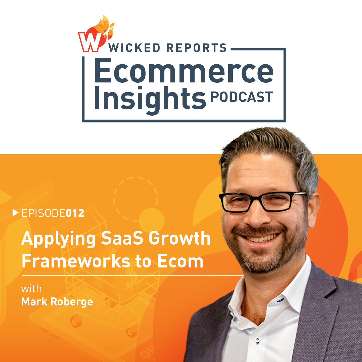 Applying SaaS Growth Frameworks to Ecom with Mark Roberge