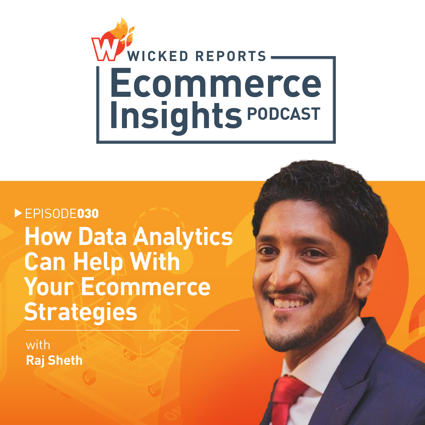 How Data Analytics Can Help With Your Ecommerce Strategies with Raj Sheth
