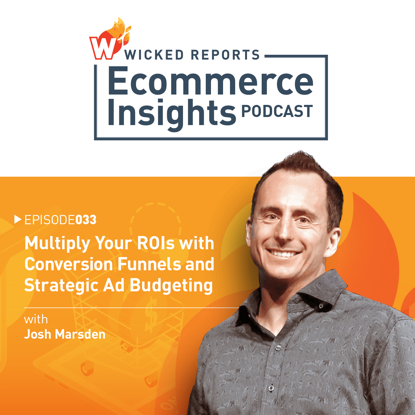Multiply Your ROIs with Conversion Funnels and Strategic Ad Budgeting with Josh Marsden