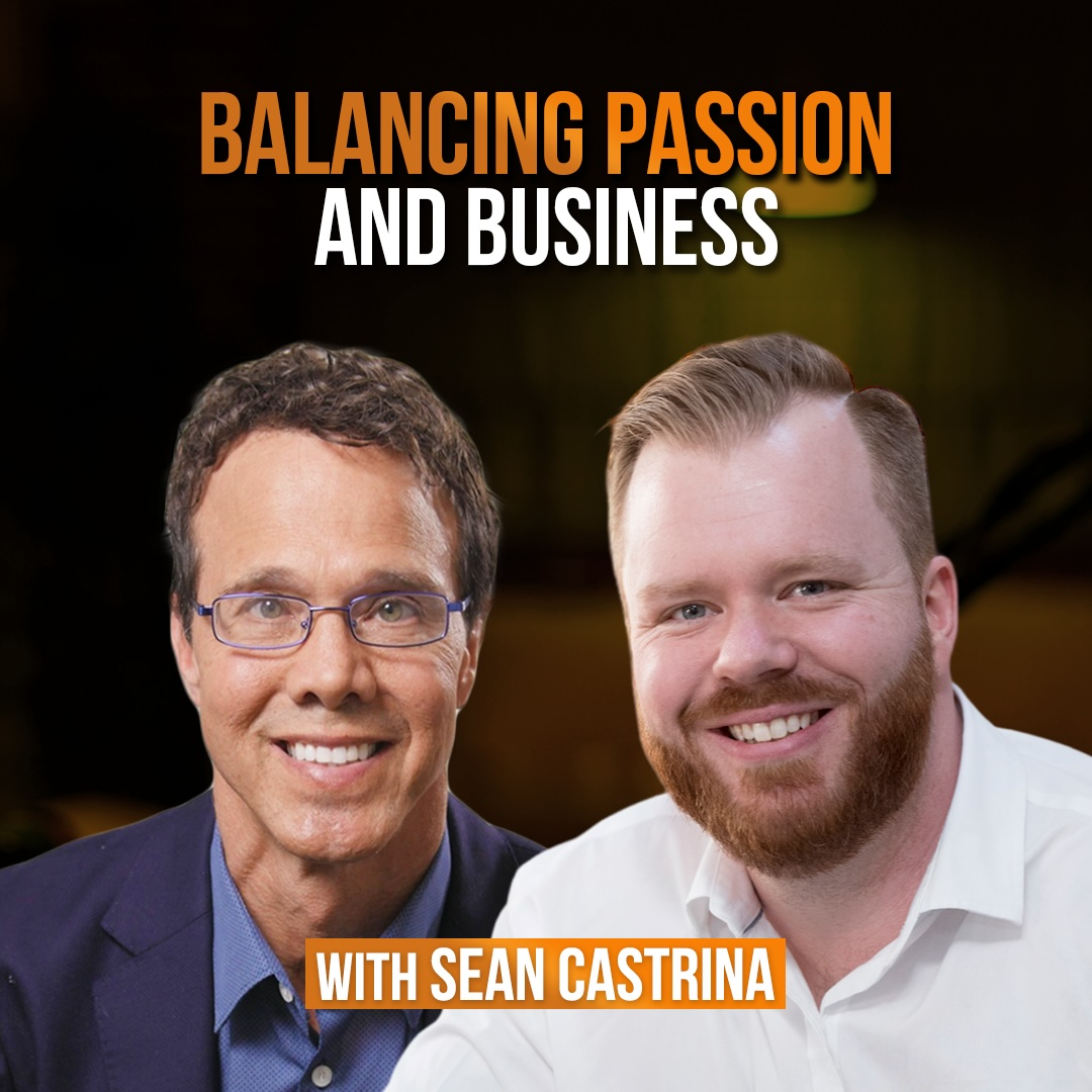 Balancing Passion and Business with Sean Castrina