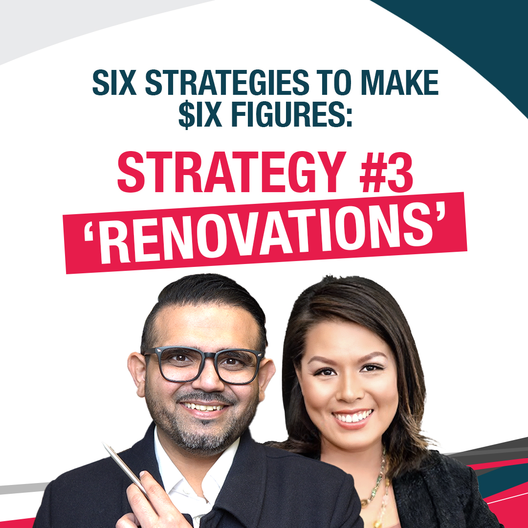 Six Strategies to Make $ix Figures: Strategy #3 ‘Renovations’