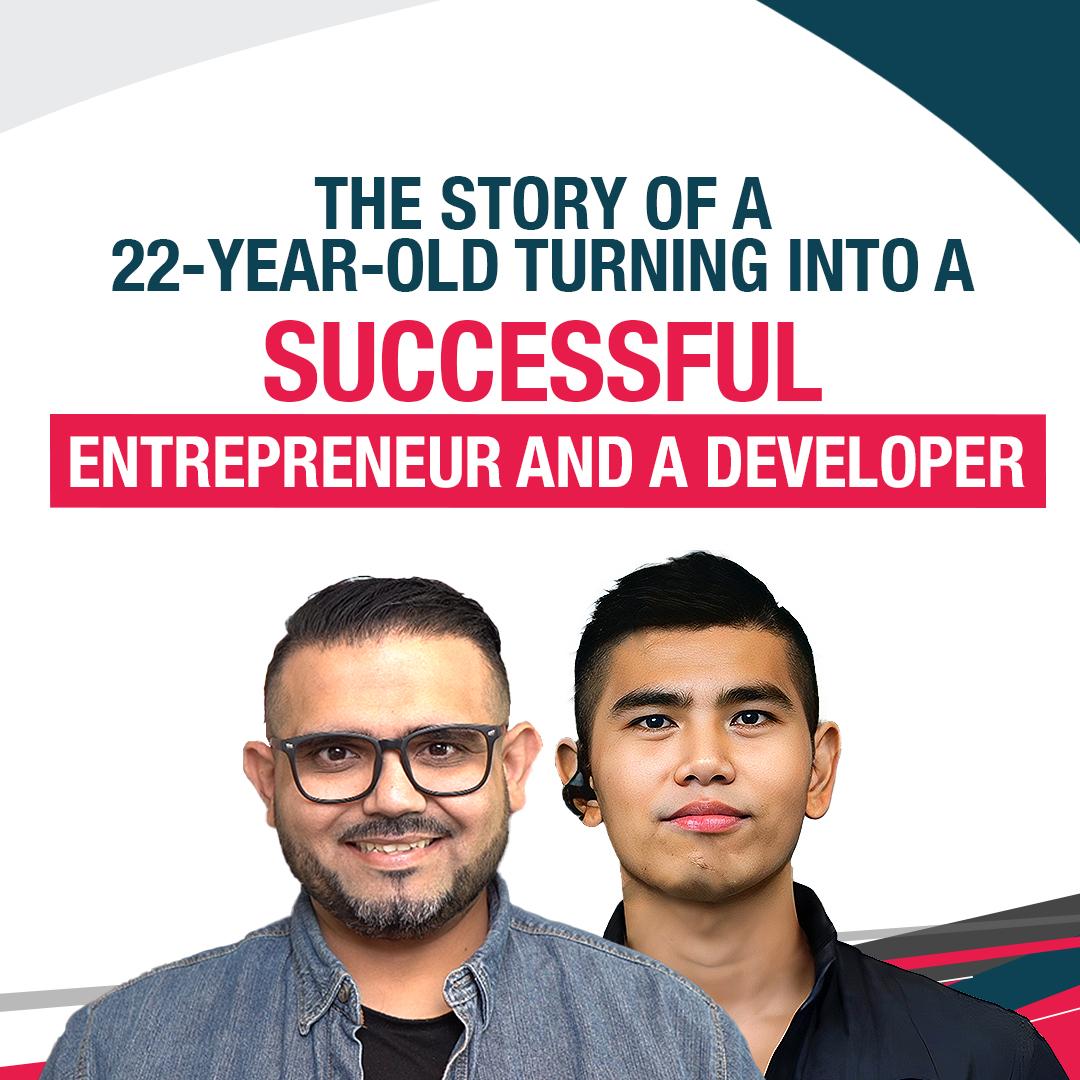 The Story of a 22-year-old Turning Into a Successful Entrepreneur and a Developer