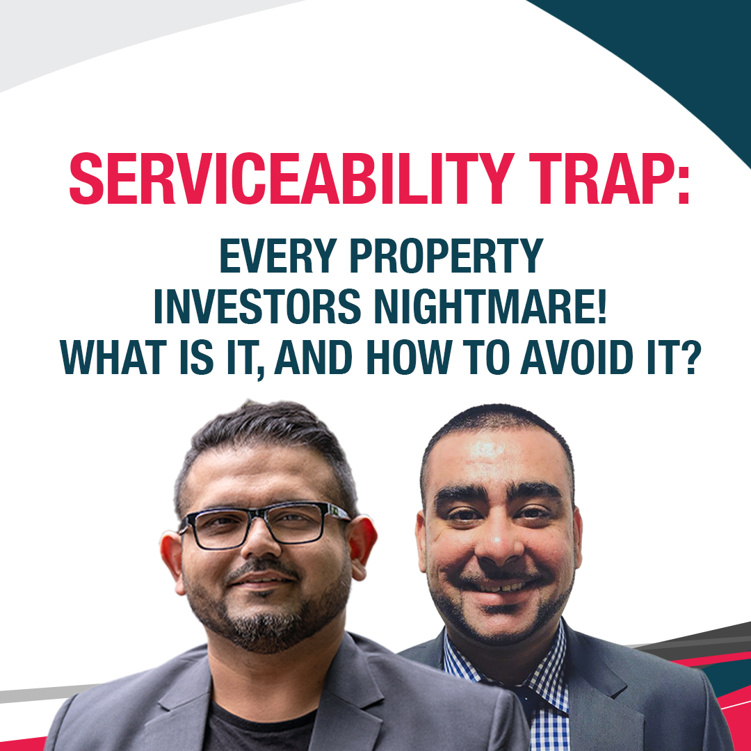 Serviceability Trap: Every Property Investors Nightmare! What is It, and How to Avoid It?