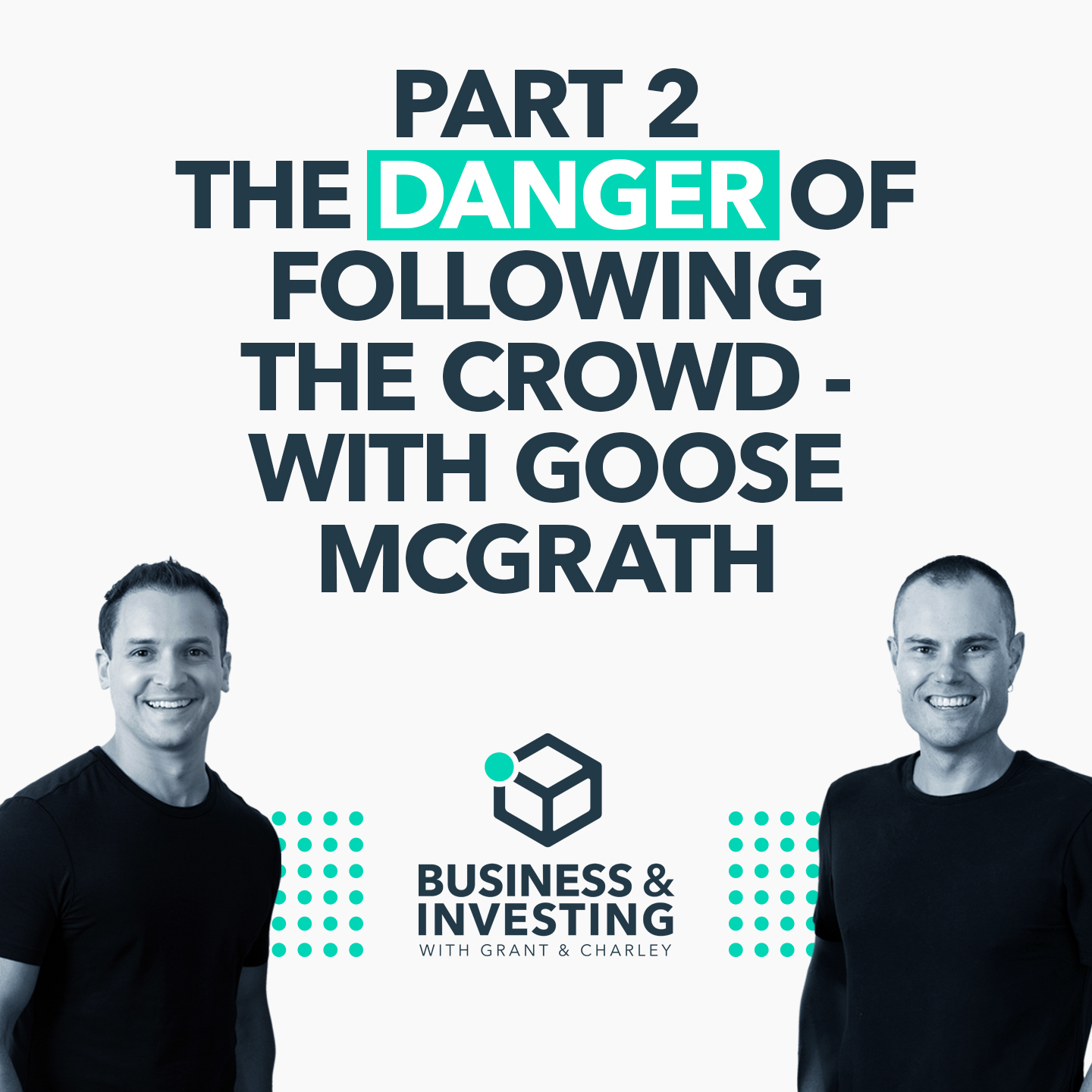 Part 2: The Danger of Following the Crowd - with Goose McGrath