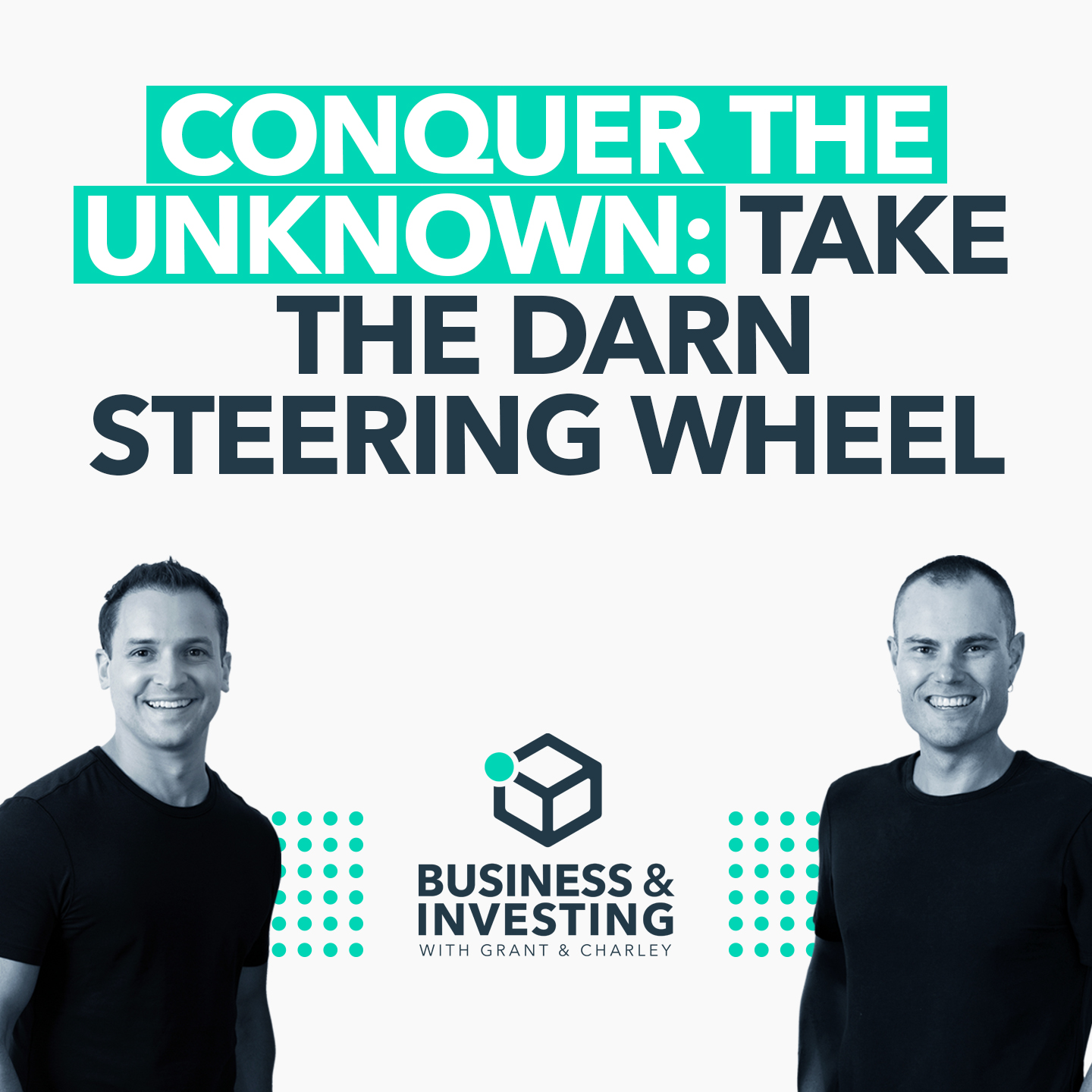 Conquer the Unknown: Take the Darn Steering Wheel