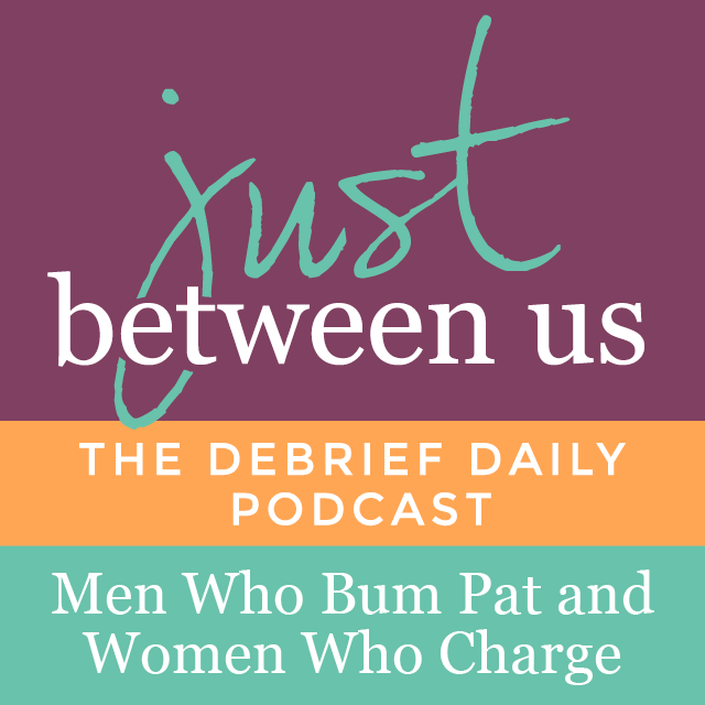 Men Who Bum Pat and Women Who Charge