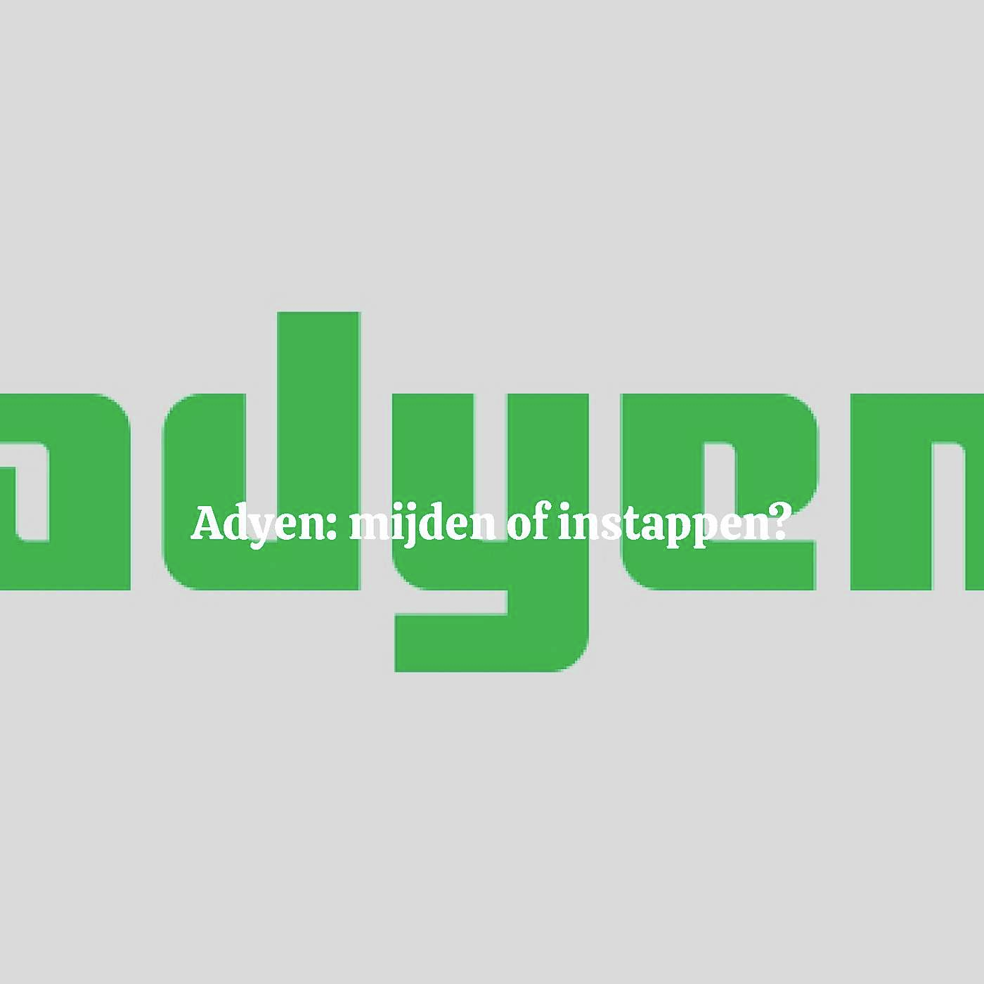 Adyen: mijden of instappen?