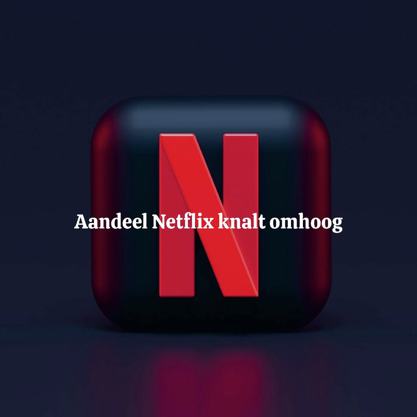 Aandeel Netflix knalt omhoog