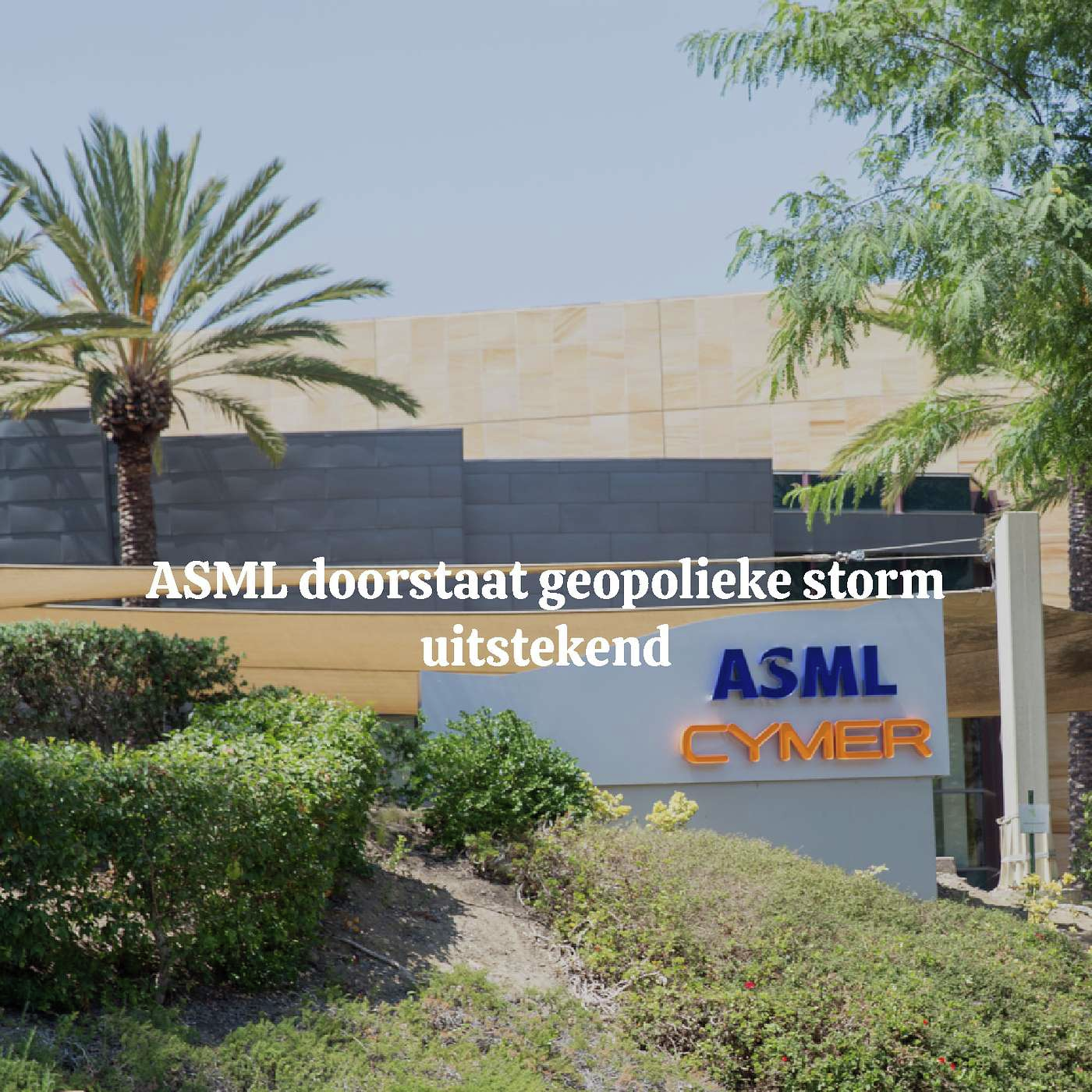 ASML doorstaat geopolitieke storm uitstekend