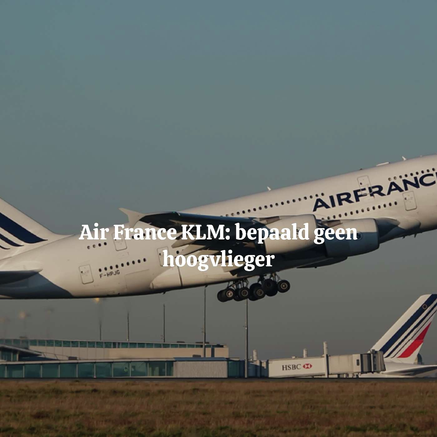 Air France KLM: bepaald geen hoogvlieger