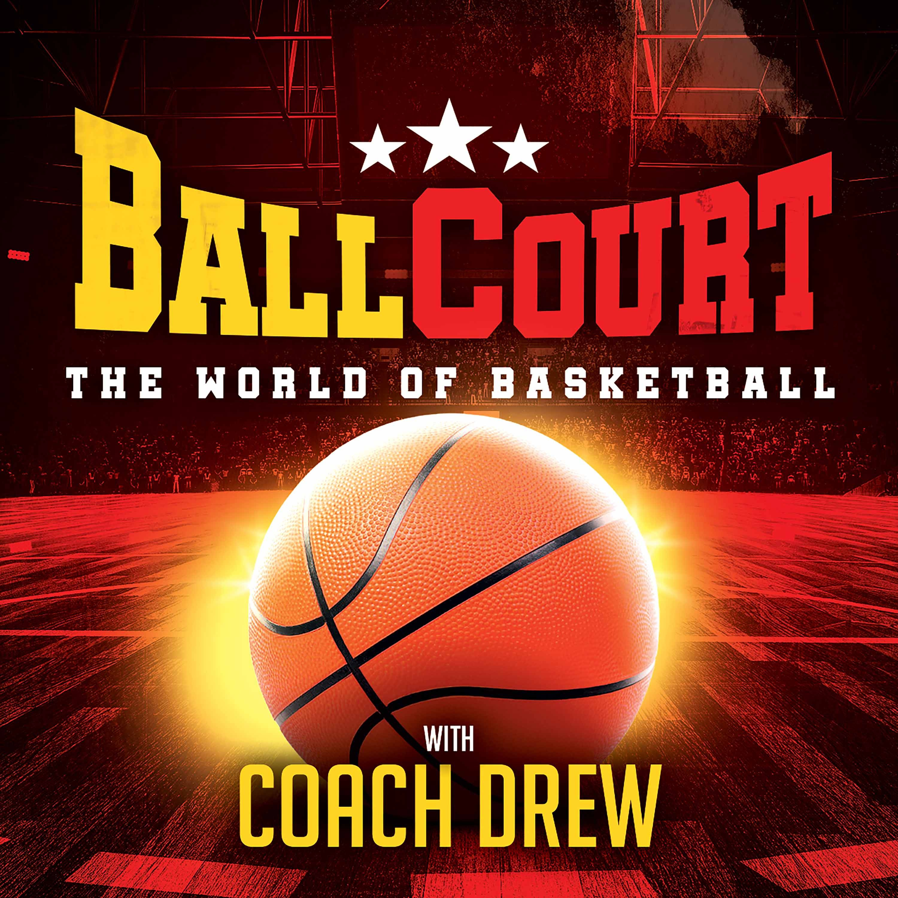 BallCourt - The World of Basketball with Coach Drew / Kawhi Leonard Owns A Team / Drew League /Big 3 on 3 and Women's FIBA 