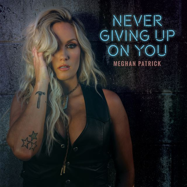 Bowmanville's Meghan Patrick is back with Never Giving Up On You!