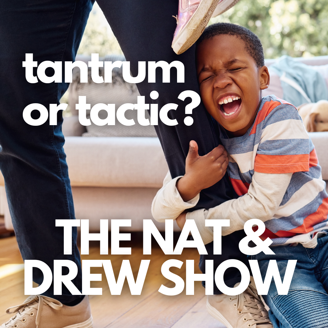 cover of episode The Nat & Drew Show: Tantrum... or Tactic?!